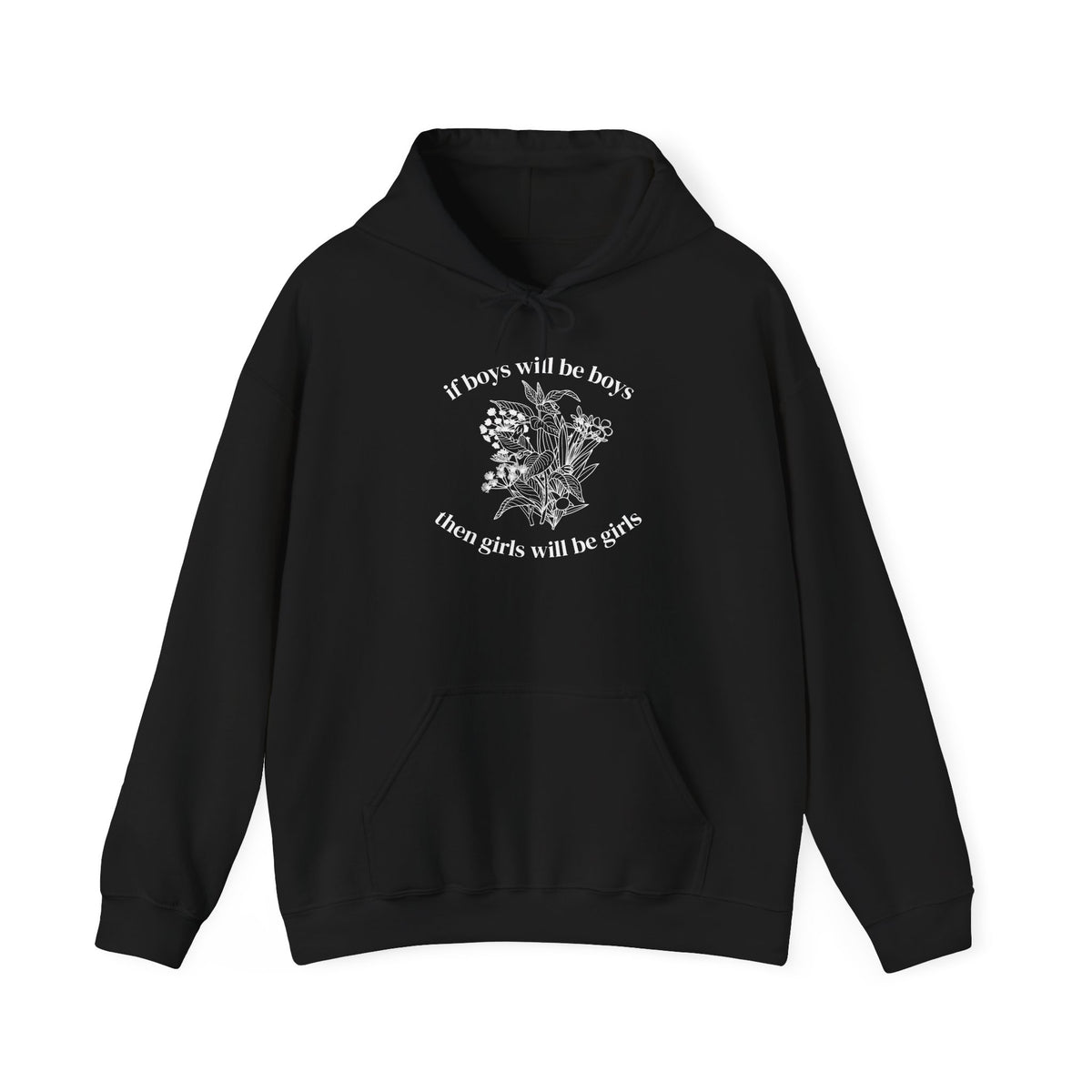 If Boys will be Boys then Girls will be Girls Hoodie