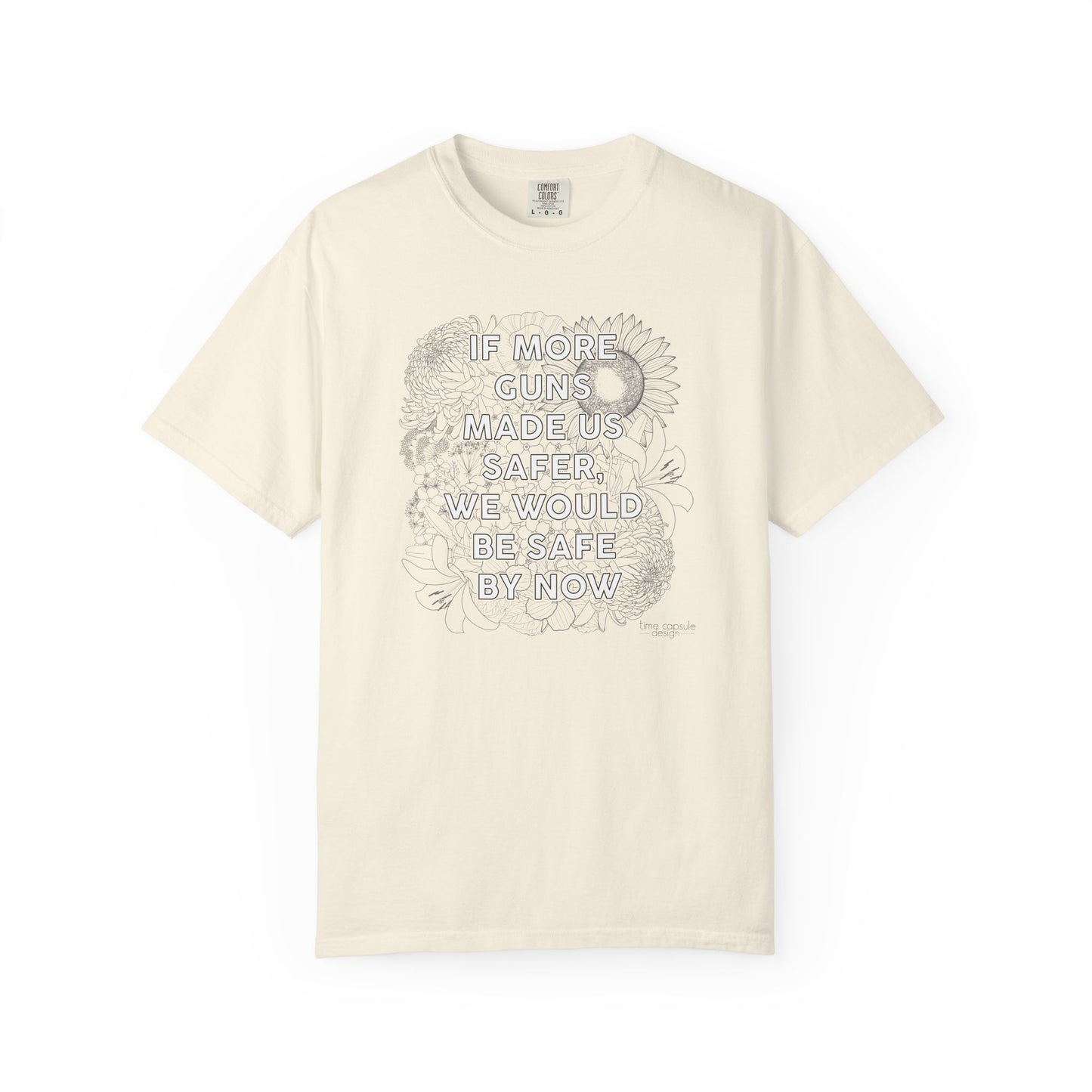 Graphic T-Shirt  "If More Guns Made Us Safer, We Would Be Safe By Now" Statement Tee