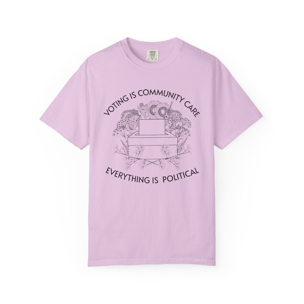 Voting Is Community Care T-Shirt Everything Is Political Vote Graphic Tee