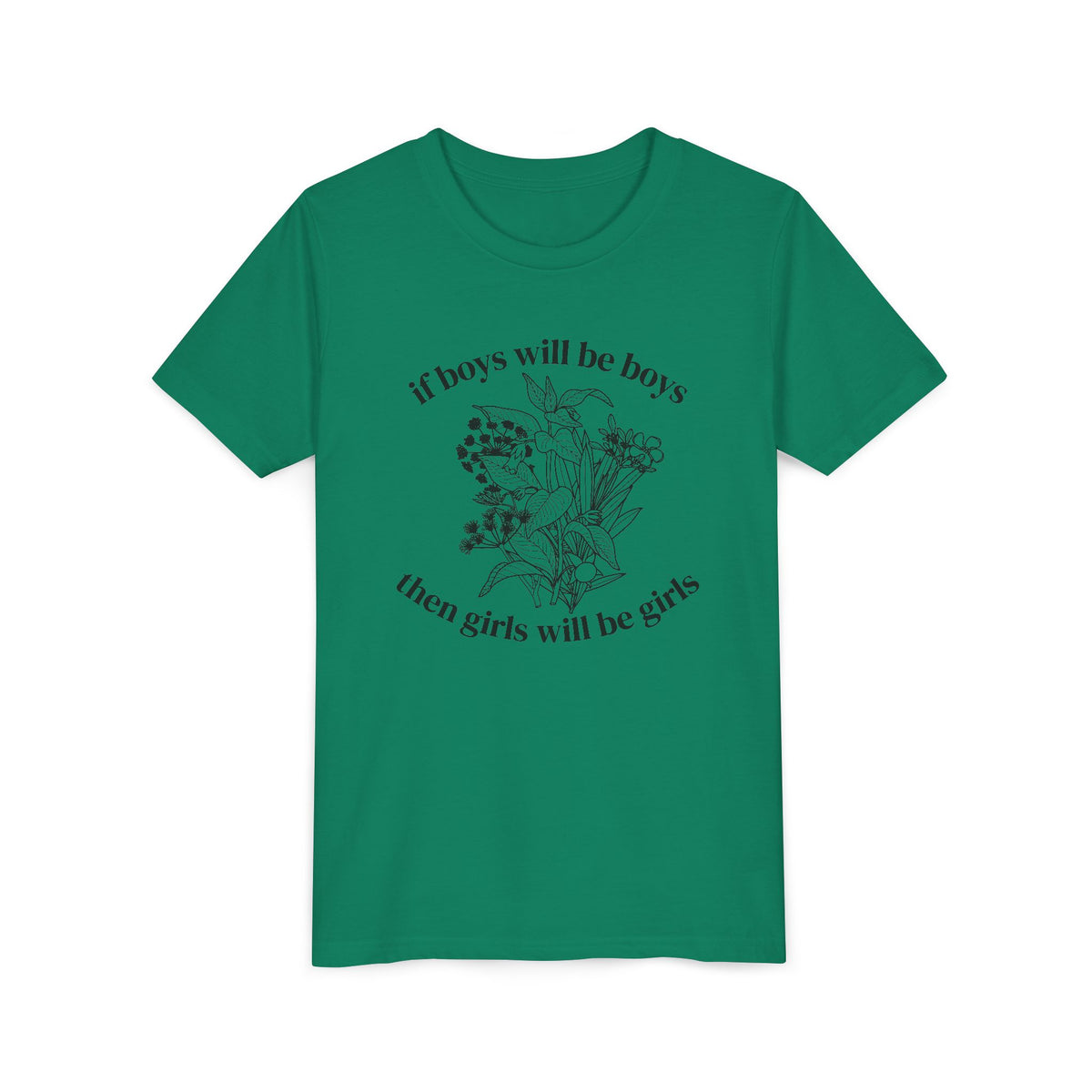 If Boys Will Be Boys, Then Girls Will Be Girls Youth T-Shirt