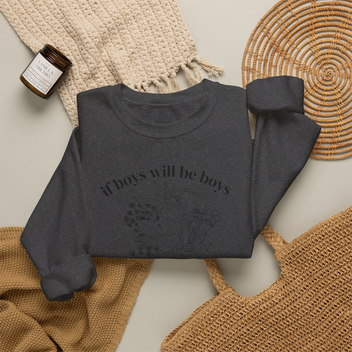 Crewneck Sweatshirt  "If Boys Will Be Boys Then Girls Will Be Girls" Floral Graphic