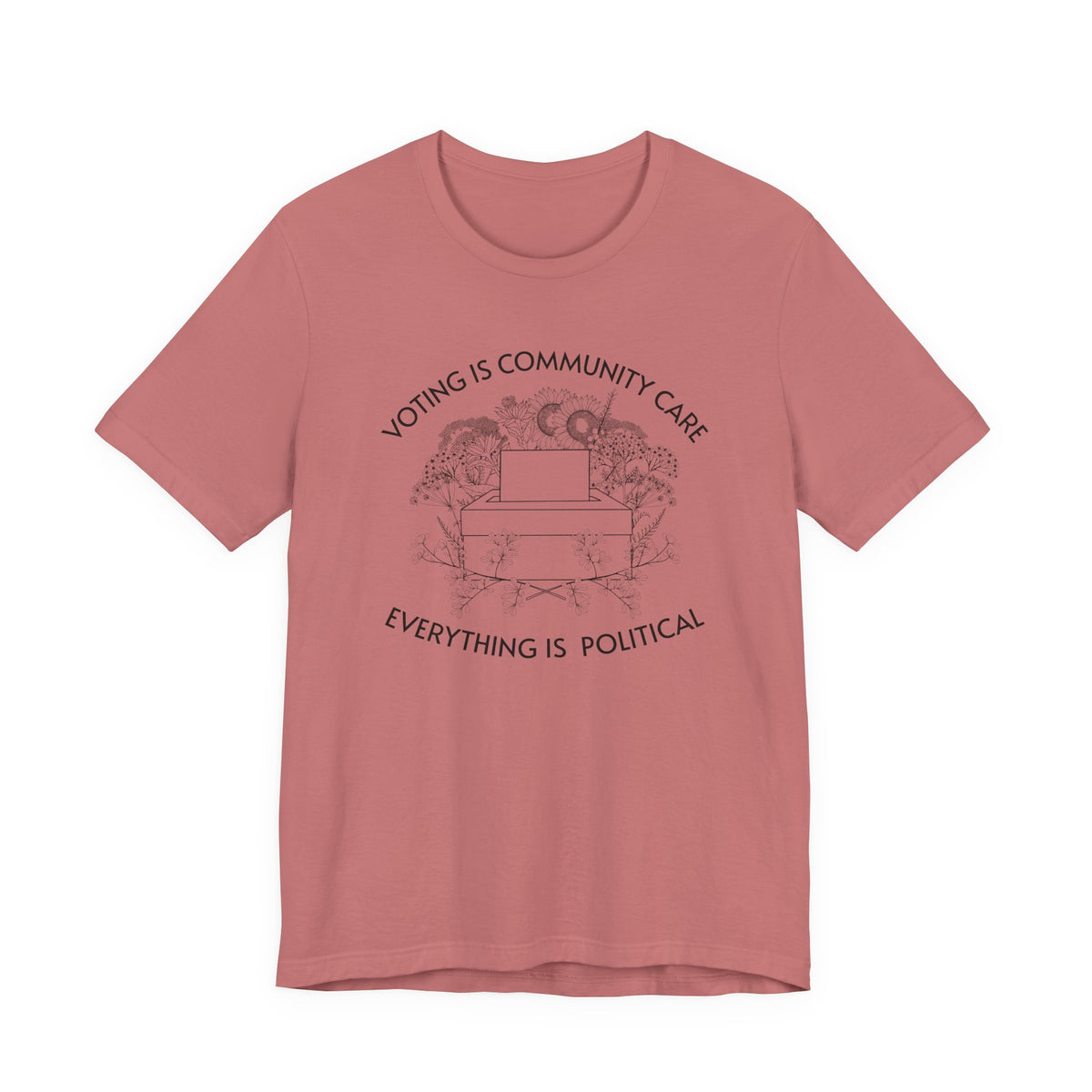 Voting Is Community Care T-Shirt  “Everything Is Political” Voter Empowerment Tee Vote