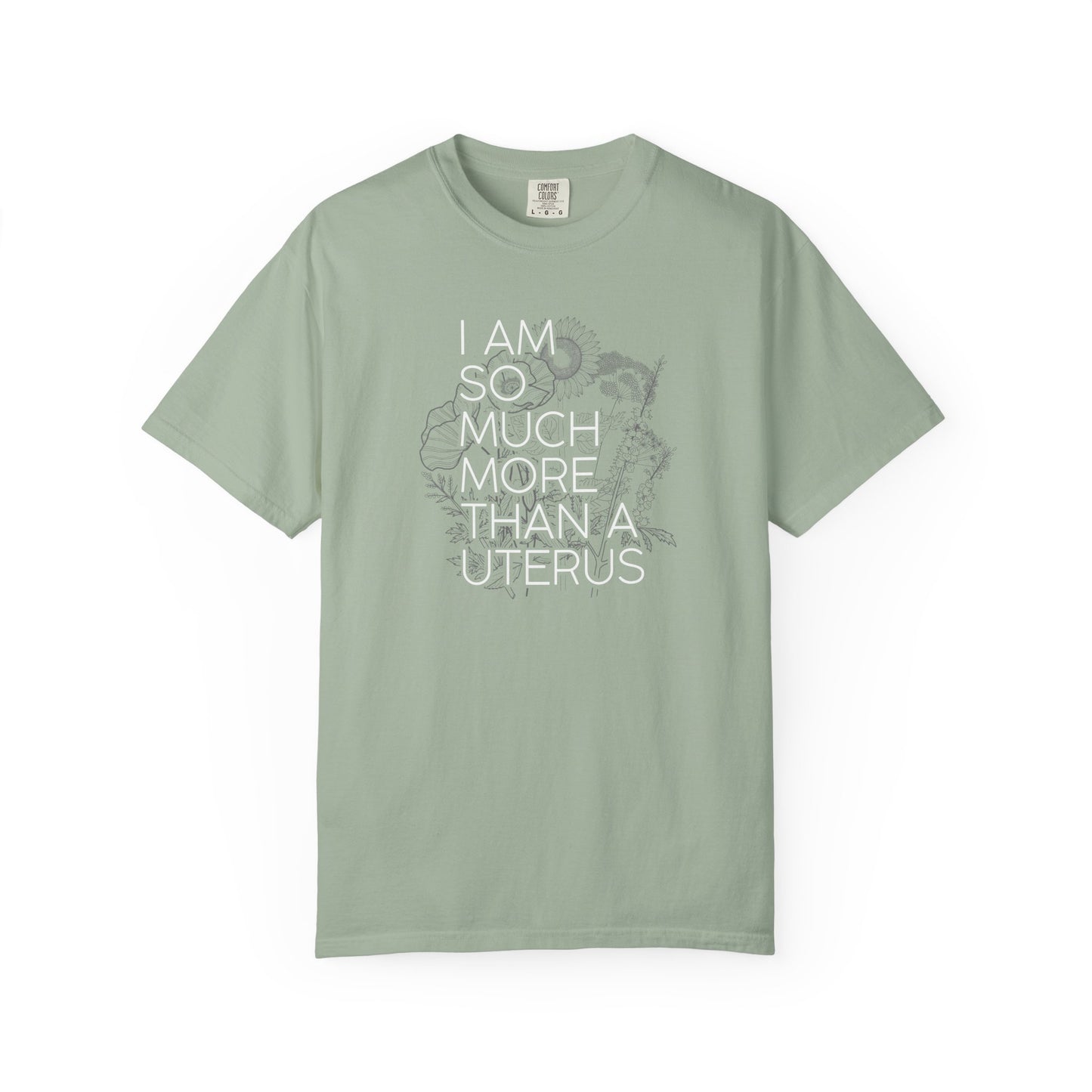 I Am So Much More Than a Uterus T-Shirt