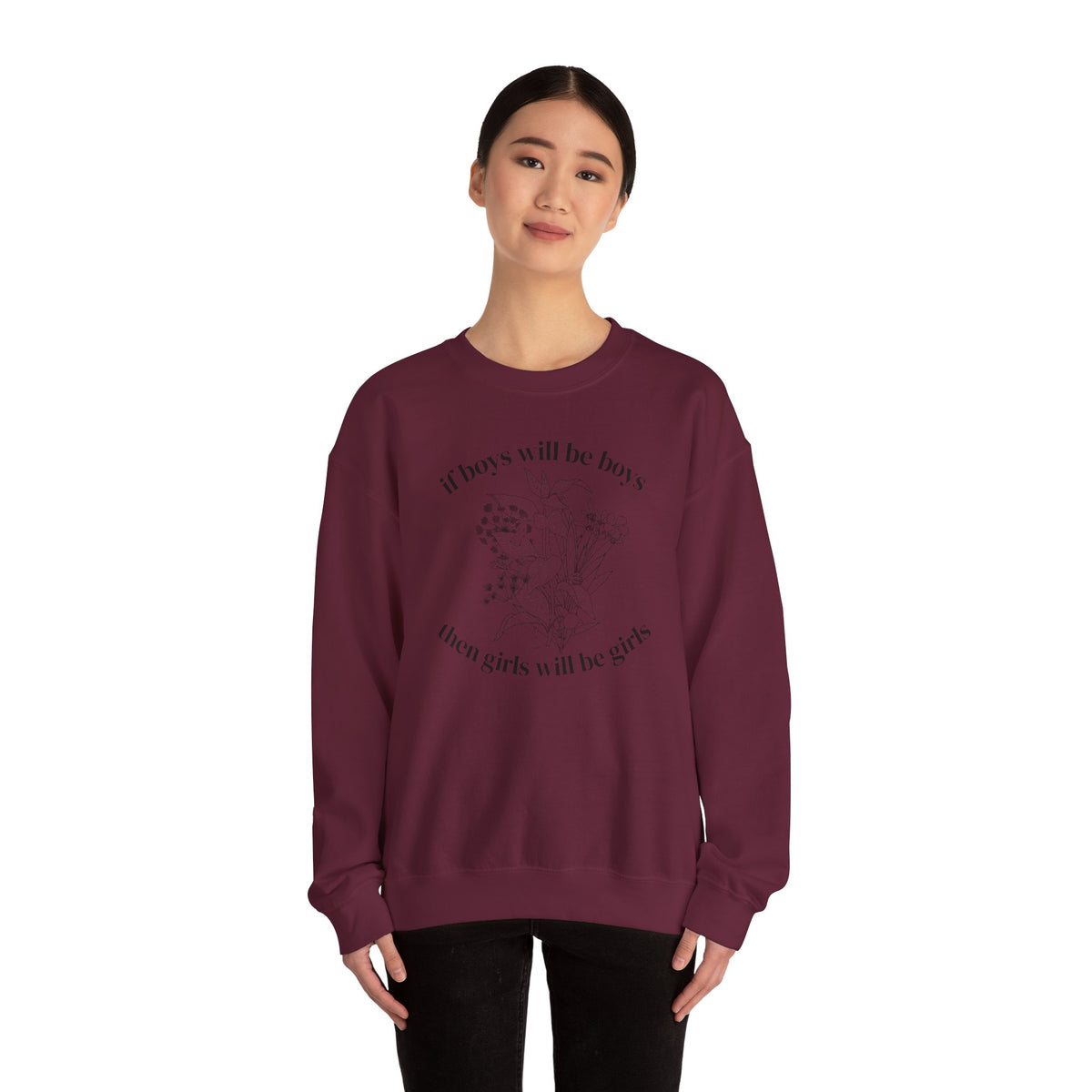 Crewneck Sweatshirt  "If Boys Will Be Boys Then Girls Will Be Girls" Floral Graphic