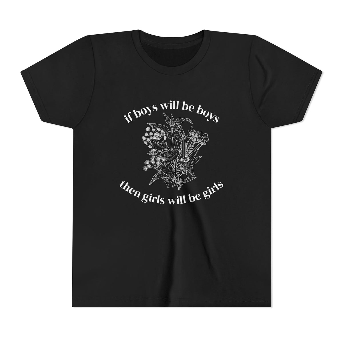 If Boys Will Be Boys, Then Girls Will Be Girls Youth T-Shirt