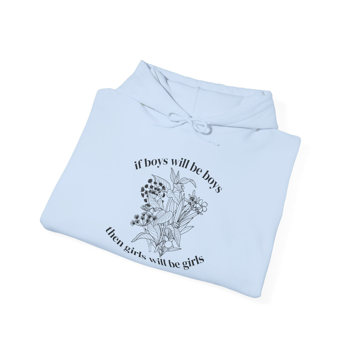 If Boys will be Boys then Girls will be Girls Hoodie