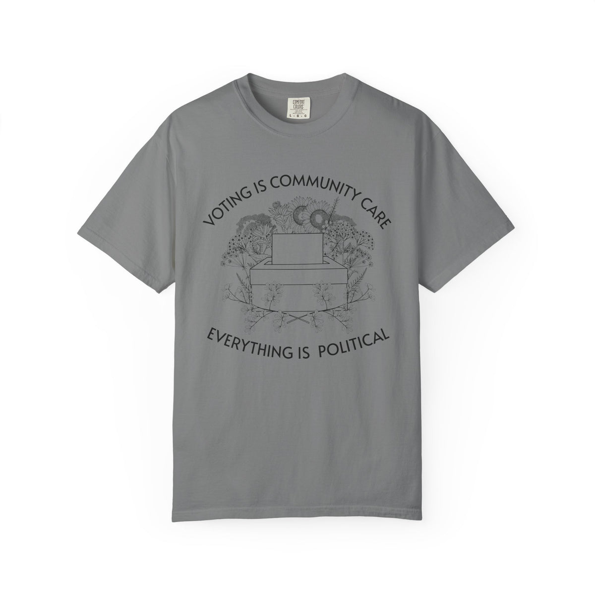 Voting Is Community Care T-Shirt Everything Is Political Vote Graphic Tee