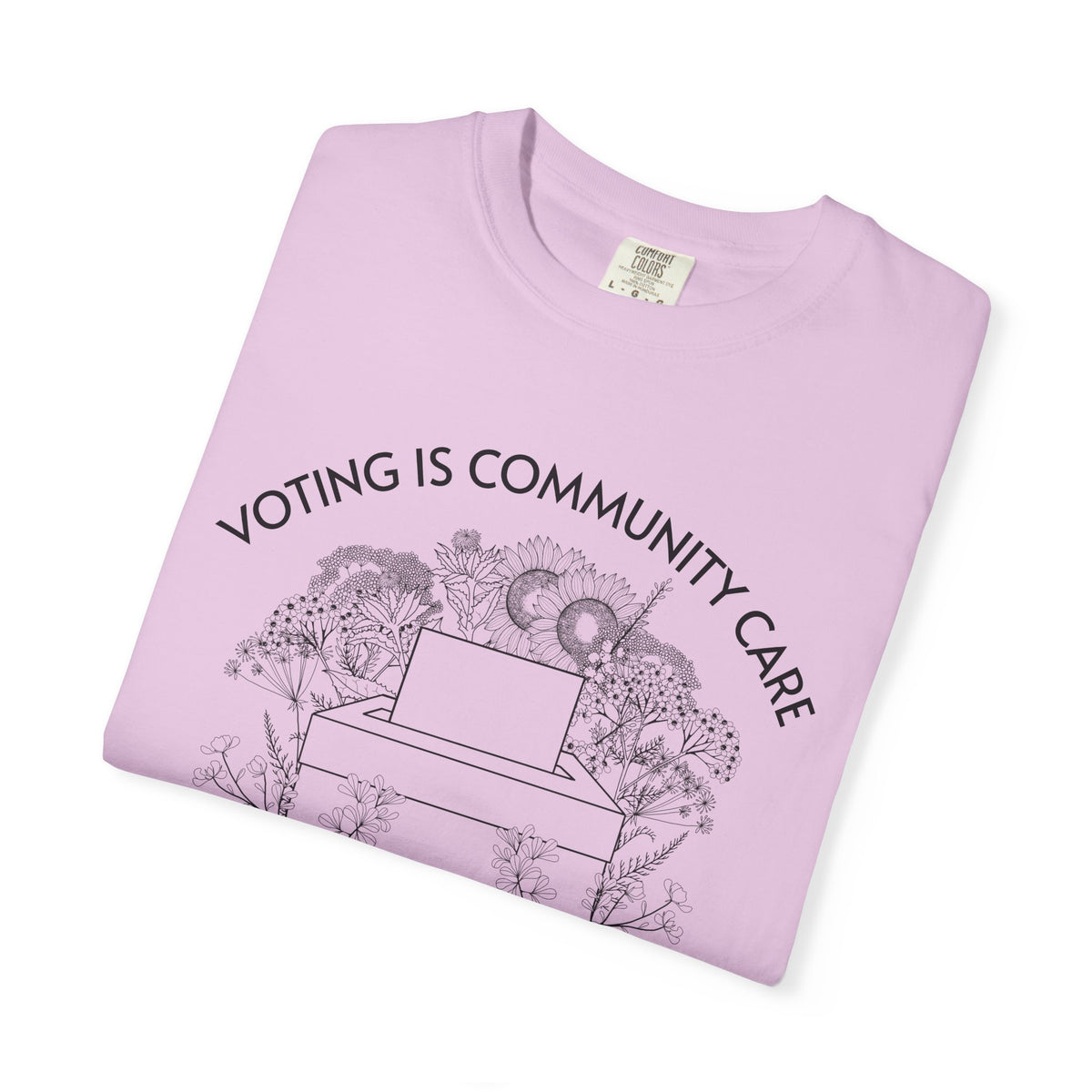 Voting Is Community Care T-Shirt Everything Is Political Vote Graphic Tee
