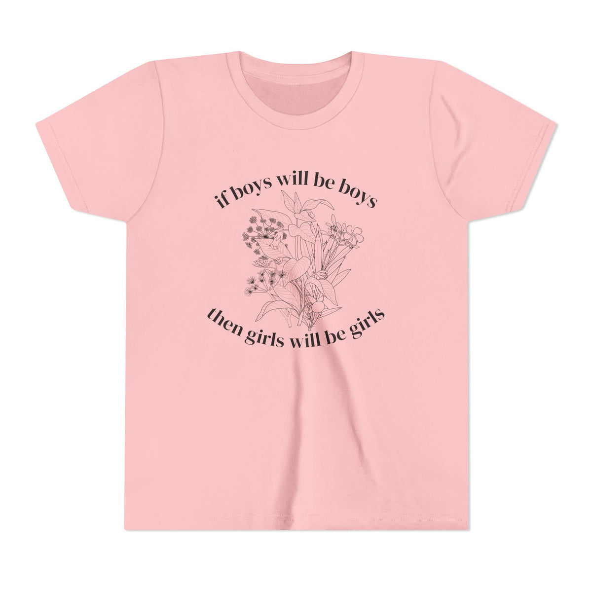 If Boys Will Be Boys, Then Girls Will Be Girls Youth T-Shirt