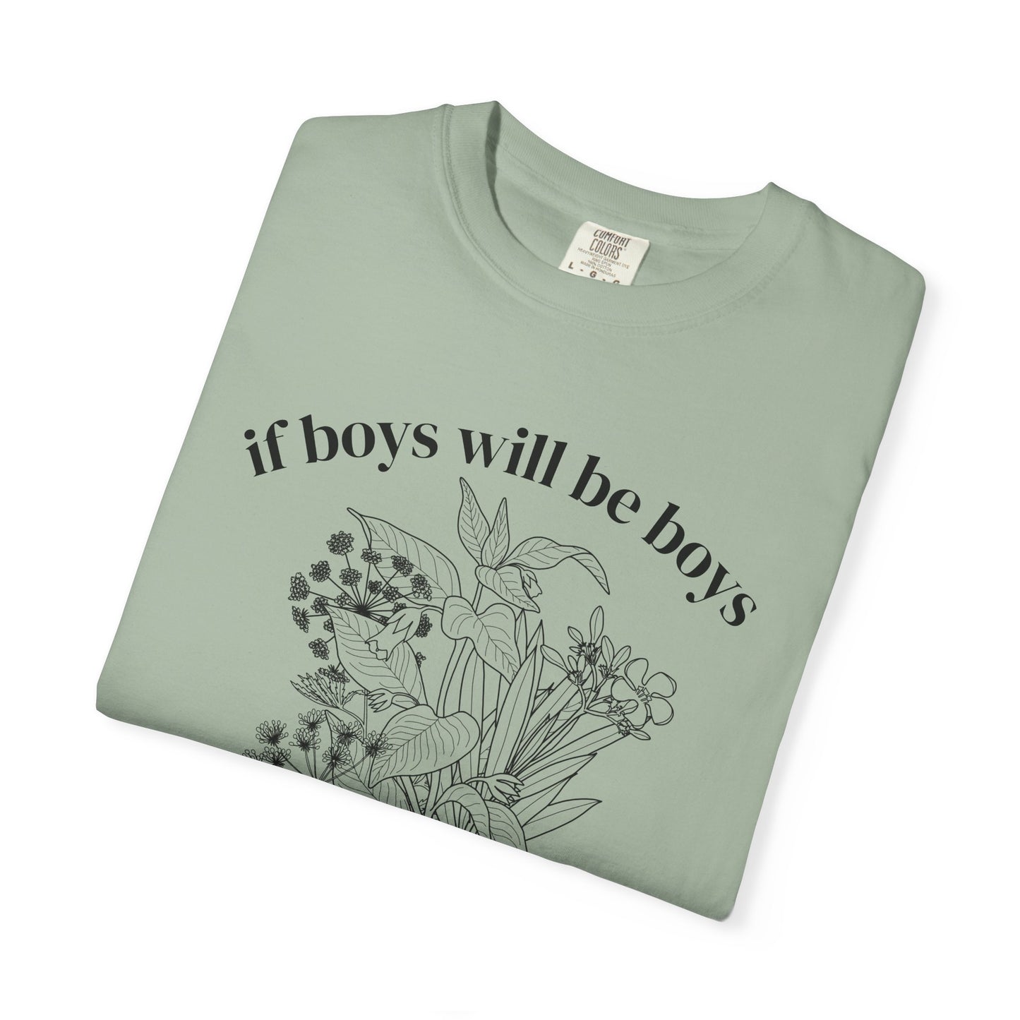 Botanical "If Boys Will Be Boys, Then Girls Will Be Girls" Floral  Feminist Graphic Tee