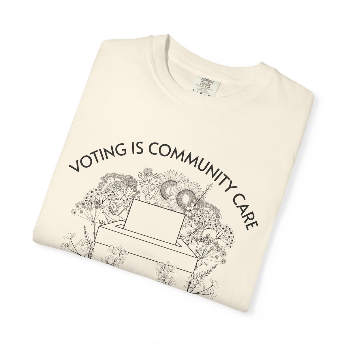 Voting Is Community Care T-Shirt Everything Is Political Vote Graphic Tee