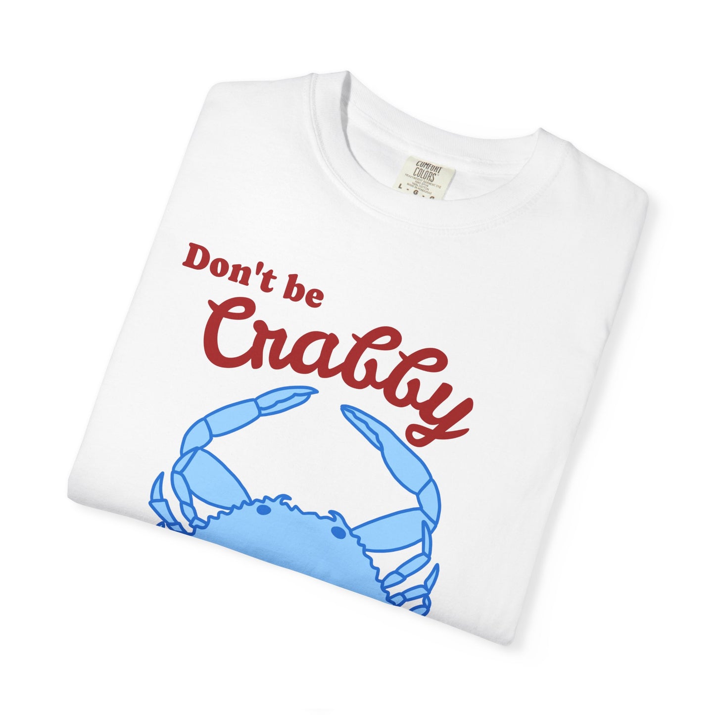 Don't Be Crabby Blue Crab T-Shirt | Be Ungovernable Graphic Tee