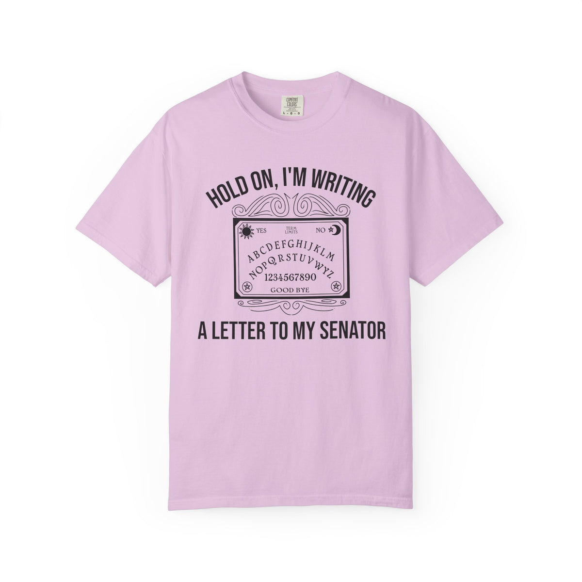 Hold On I'm Writing A Letter To My Senator T-Shirt Ouija Board Political Protest Tee