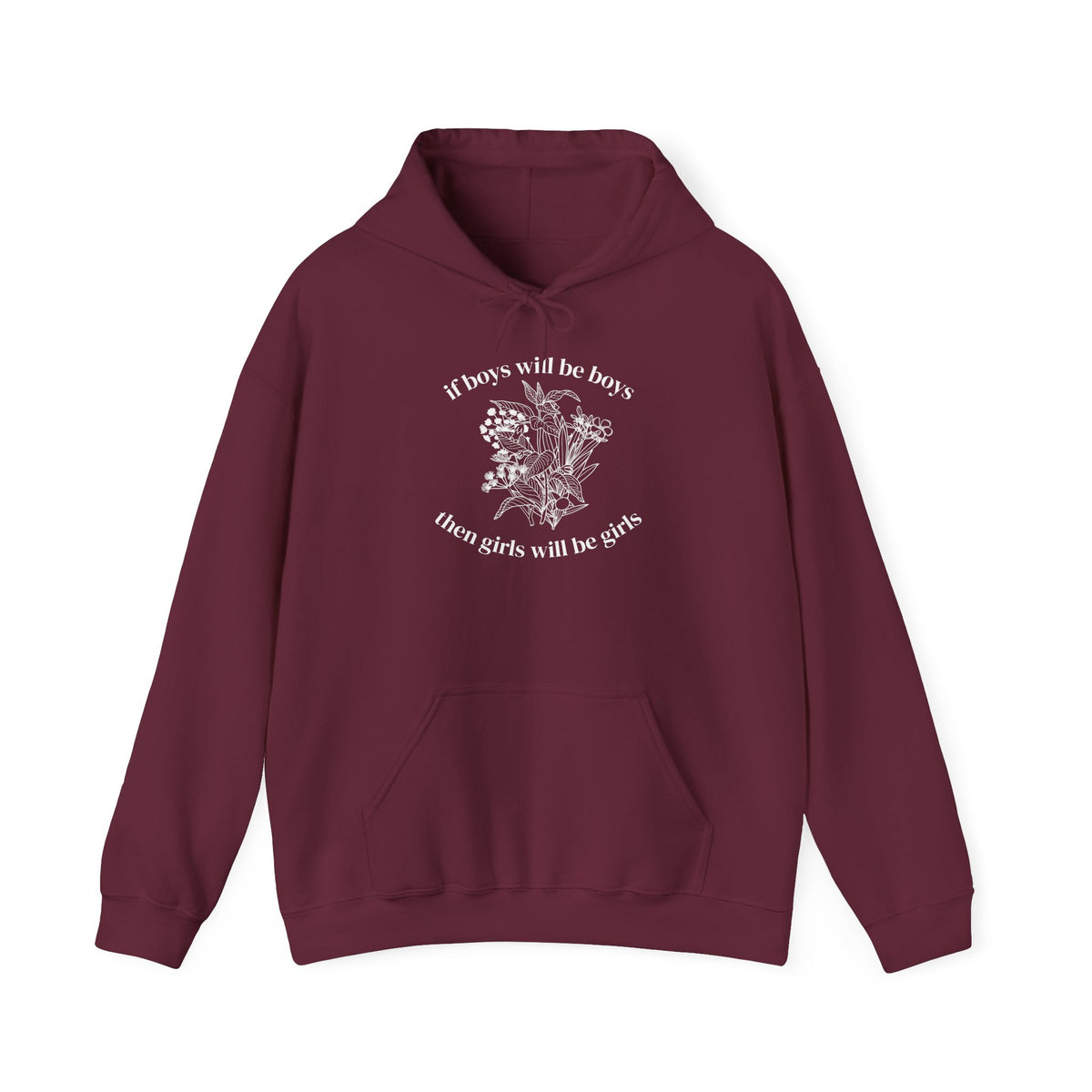 If Boys will be Boys then Girls will be Girls Hoodie