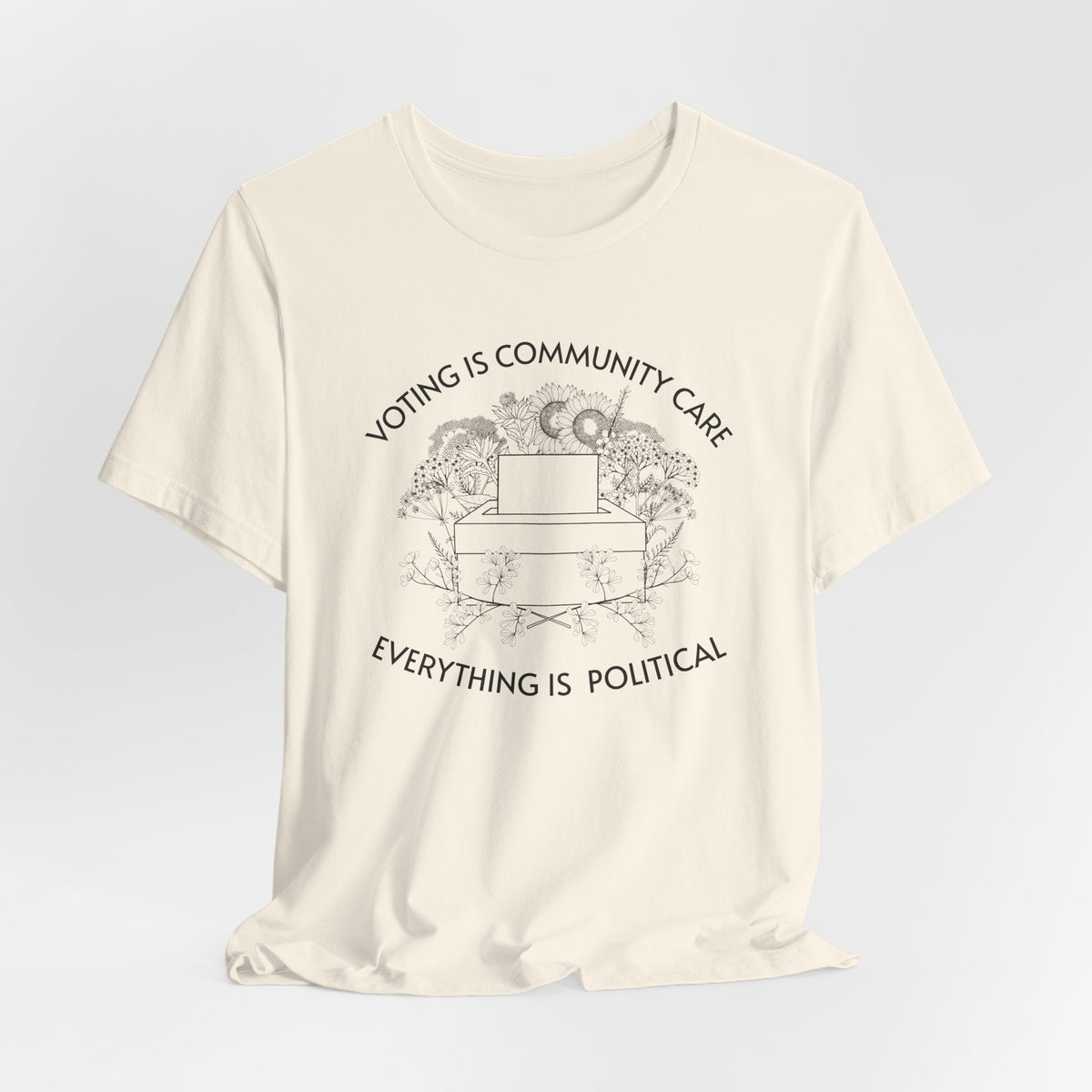 Voting Is Community Care T-Shirt  “Everything Is Political” Voter Empowerment Tee Vote