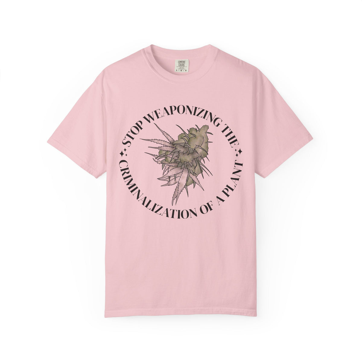 Stop Weaponizing the Criminalization of a plant Floral Graphic Tee