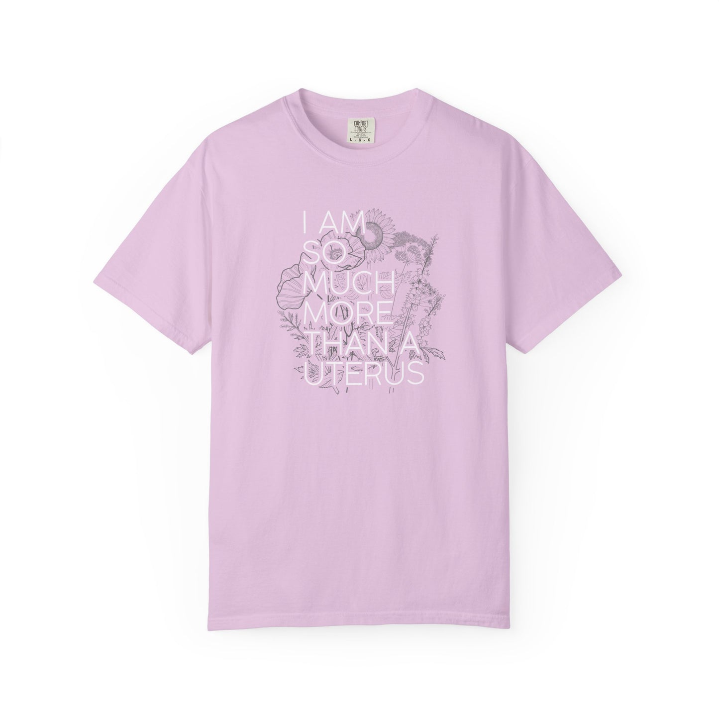 I Am So Much More Than a Uterus T-Shirt