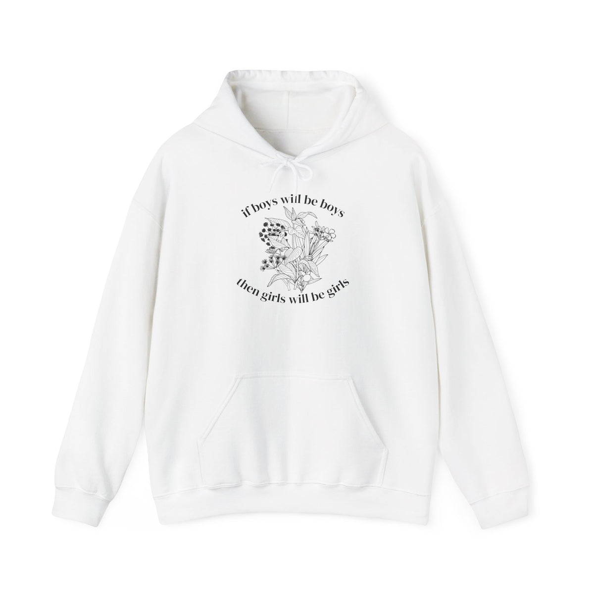 If Boys will be Boys then Girls will be Girls Hoodie