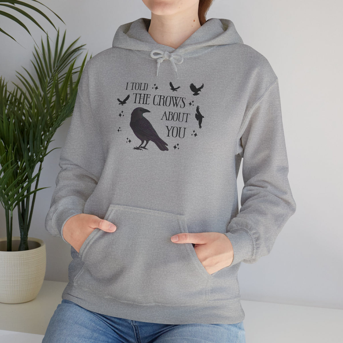 I Told the Crows About You Hoodie