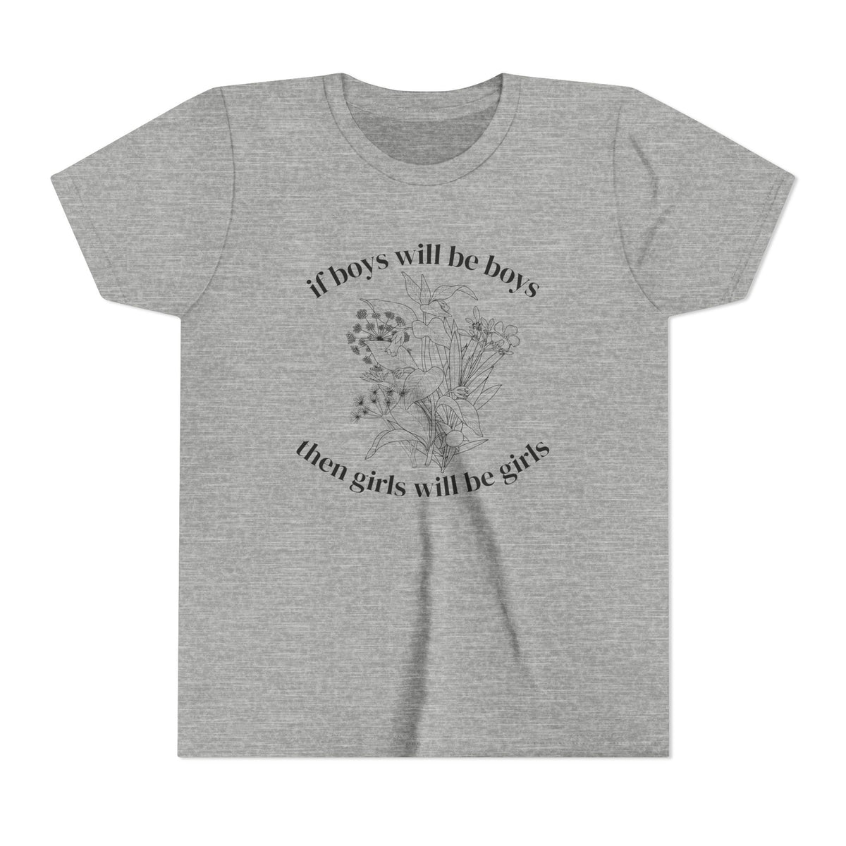 If Boys Will Be Boys, Then Girls Will Be Girls Youth T-Shirt