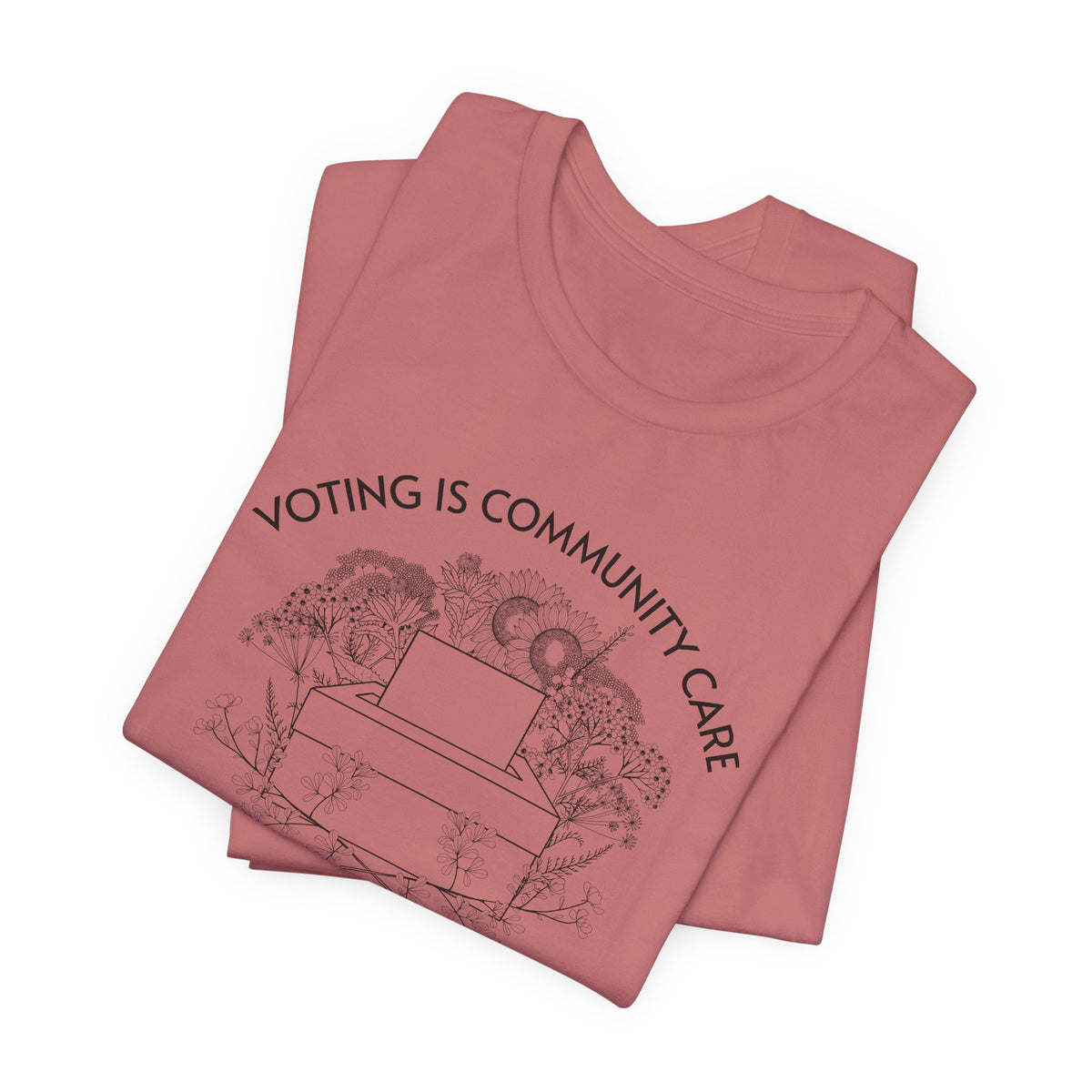 Voting Is Community Care T-Shirt  “Everything Is Political” Voter Empowerment Tee Vote