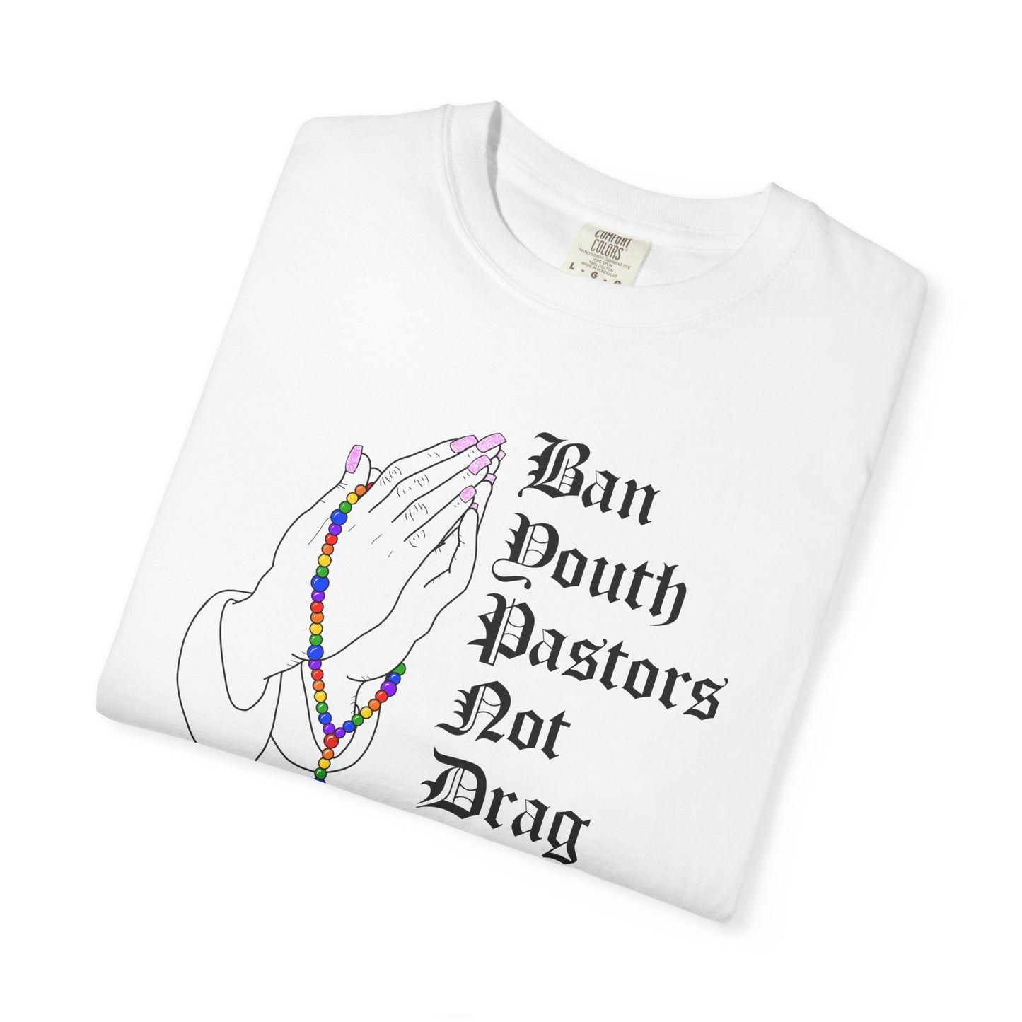 Ban South Pastors Not Drag Queens T-Shirt — Prayer Hands with Rainbow Rosary LGBTQ+ Ally Tee