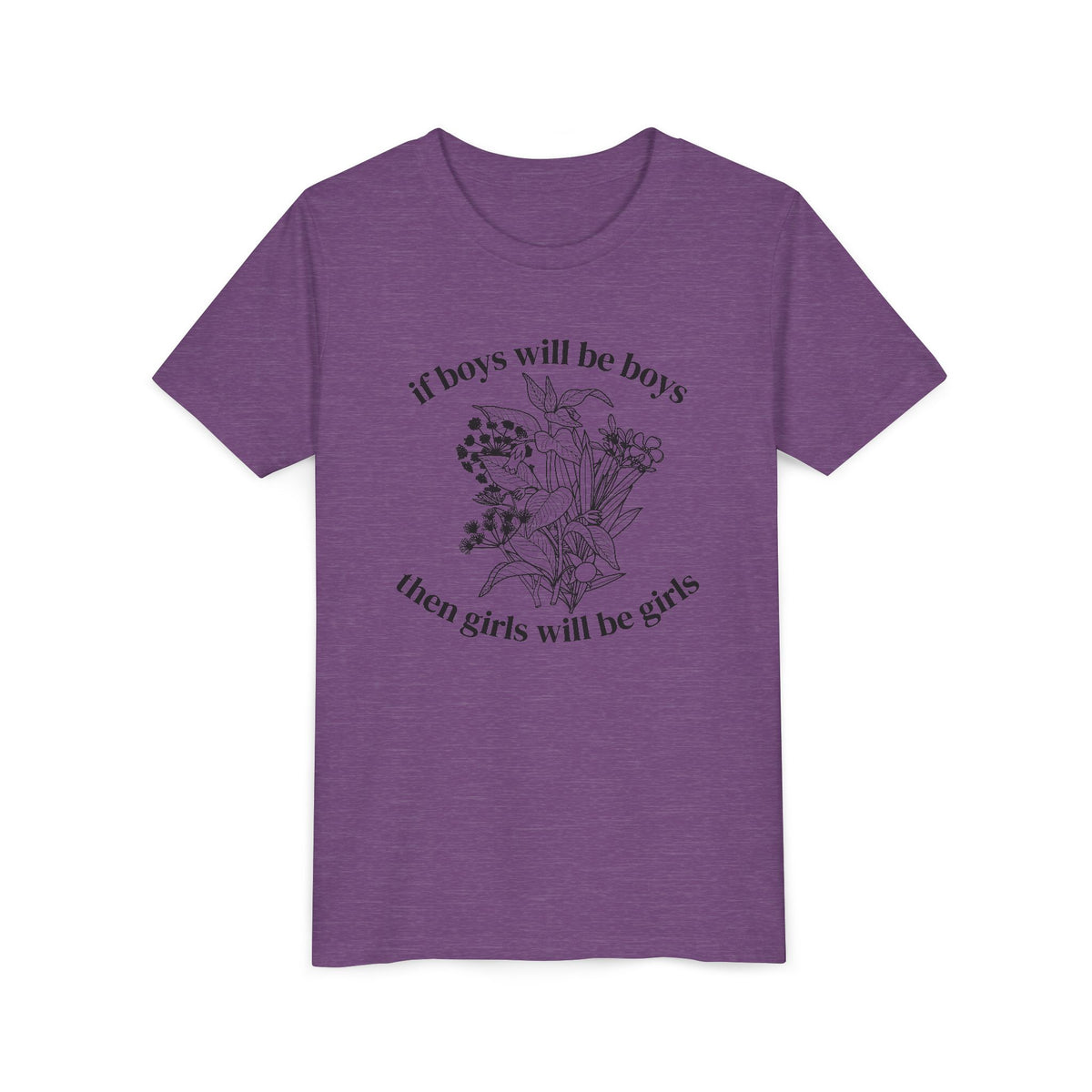 If Boys Will Be Boys, Then Girls Will Be Girls Youth T-Shirt