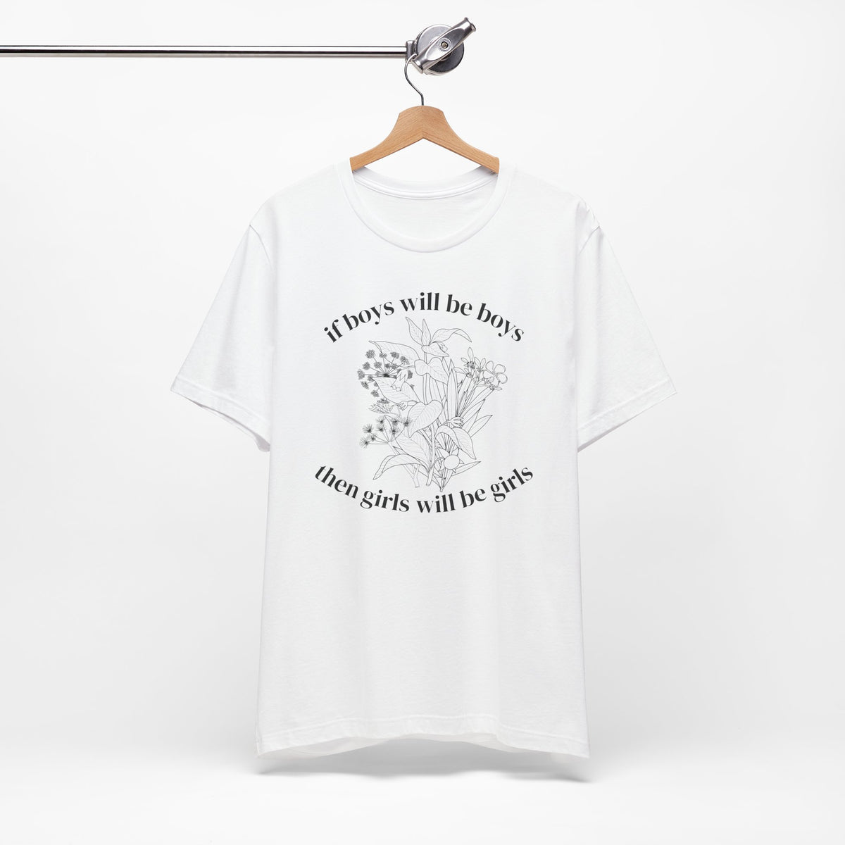 If Boys Will Be Boys Floral Tee Feminine Quote Graphic T-Shirt