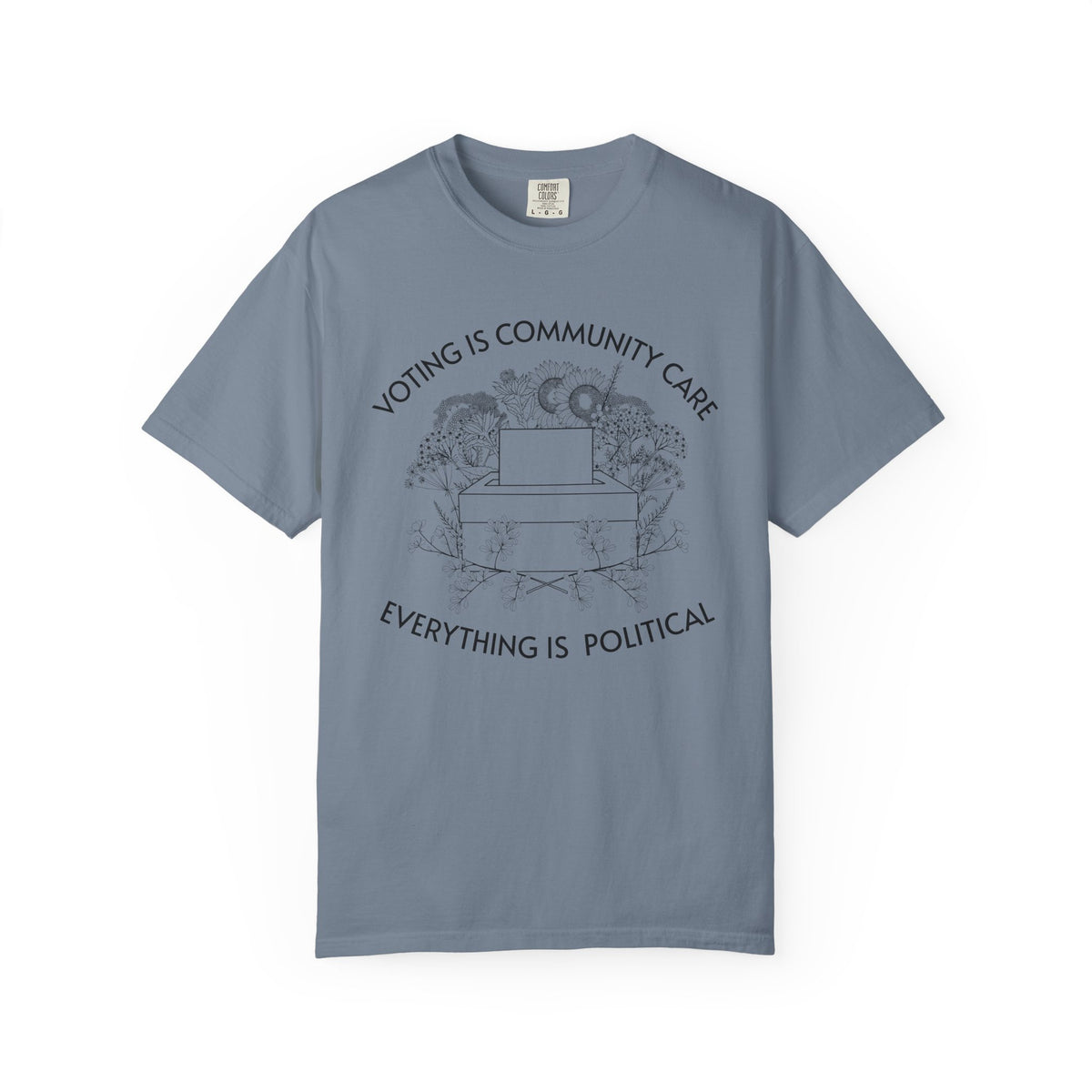 Voting Is Community Care T-Shirt Everything Is Political Vote Graphic Tee