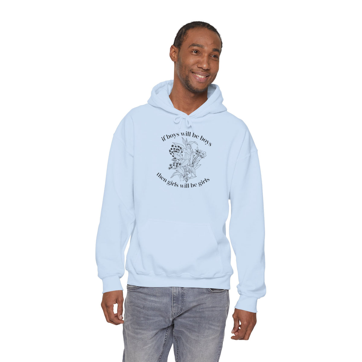 If Boys will be Boys then Girls will be Girls Hoodie