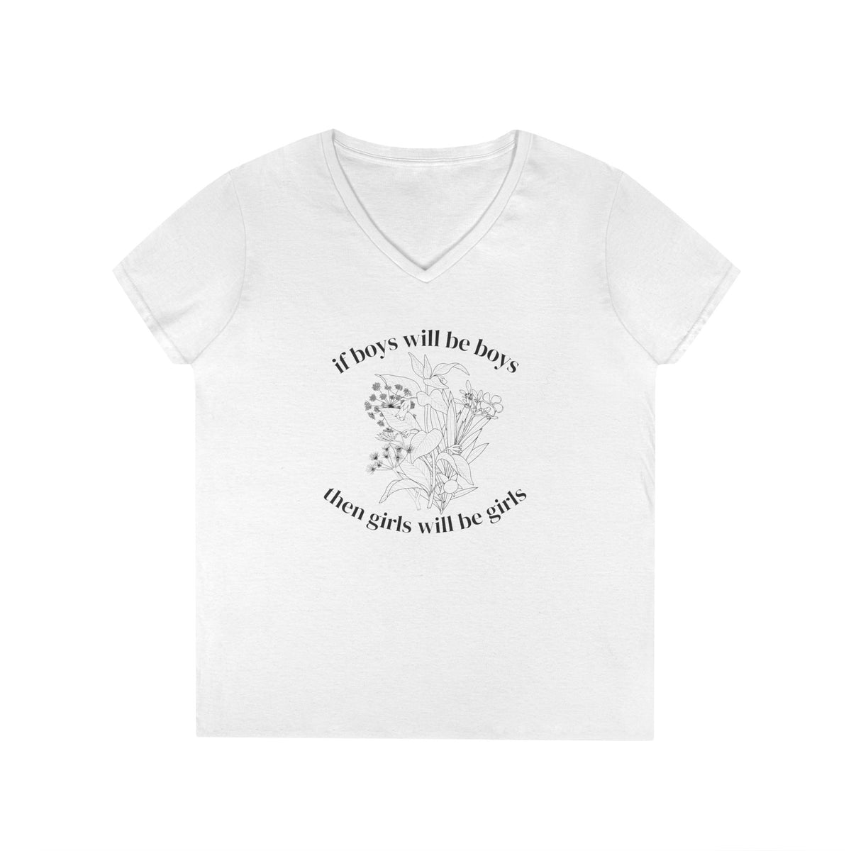 V-Neck T-Shirt "If boys will be boys then girls will be girls" Floral Graphic