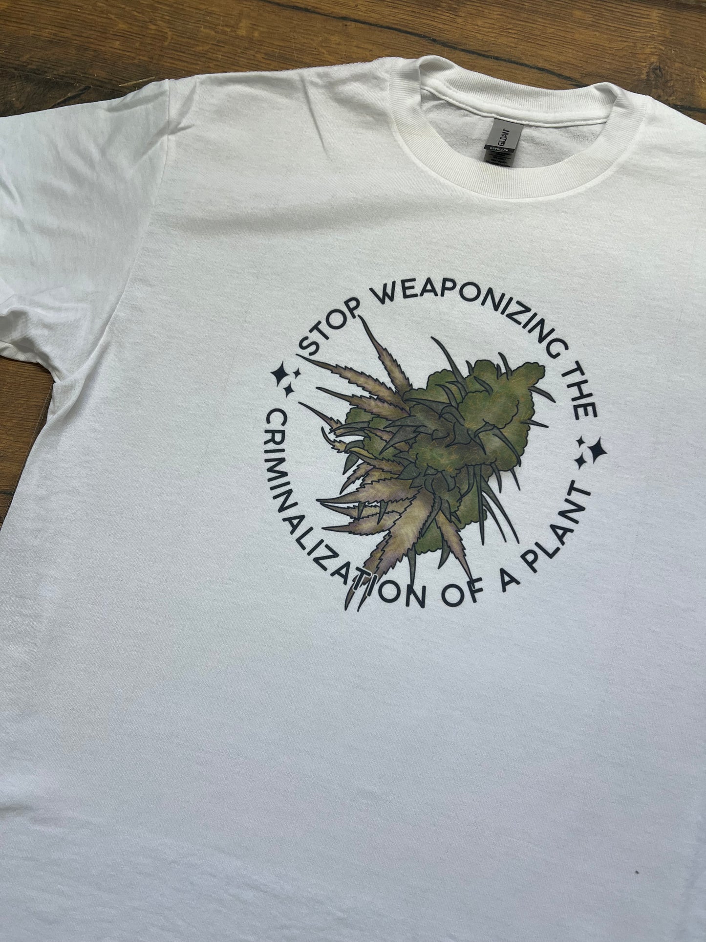 Stop Weaponizing the Criminalization of a Plant T Shirt