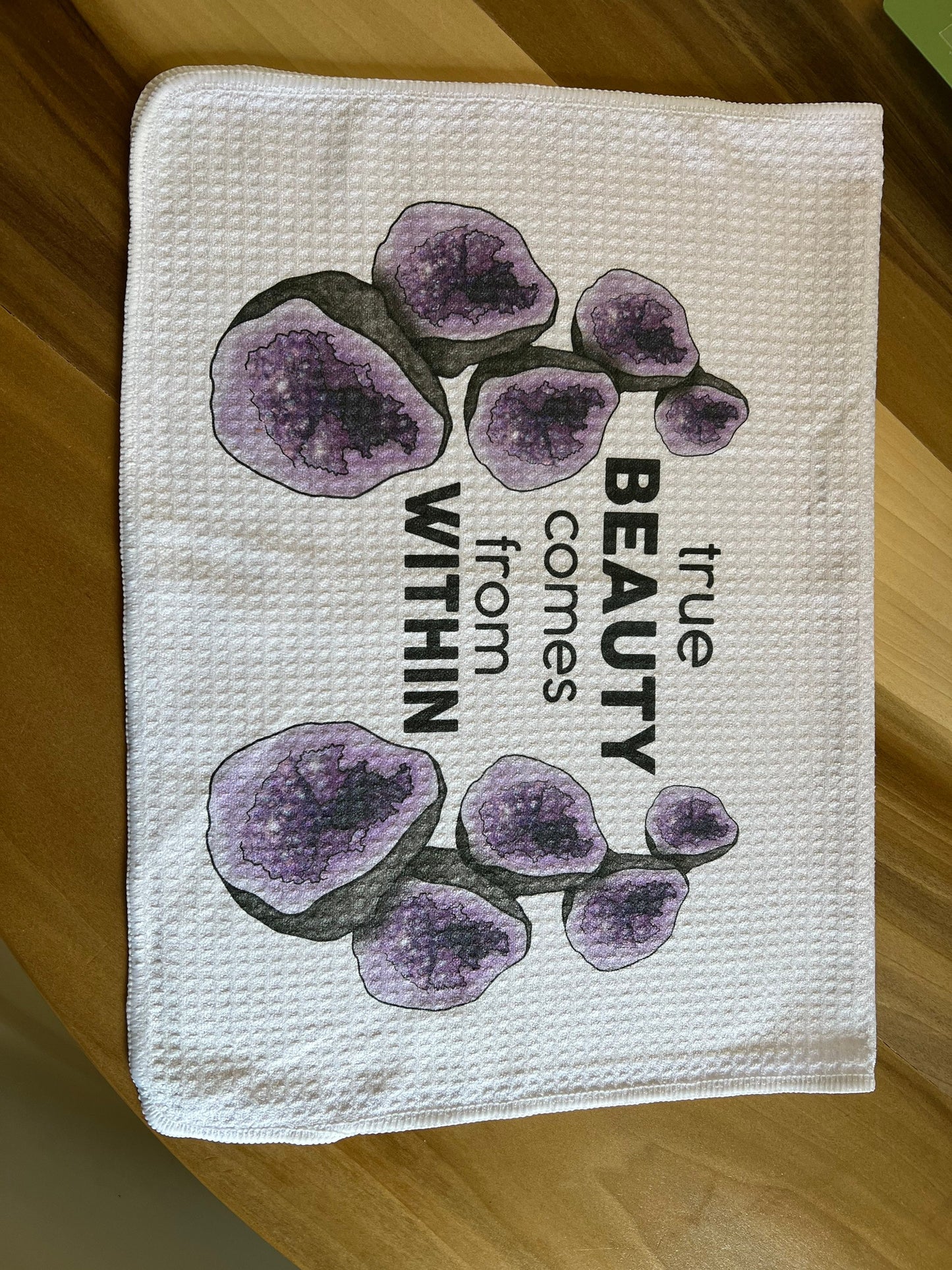 Beauty Comes from Within Geode Full Color Tea Towel
