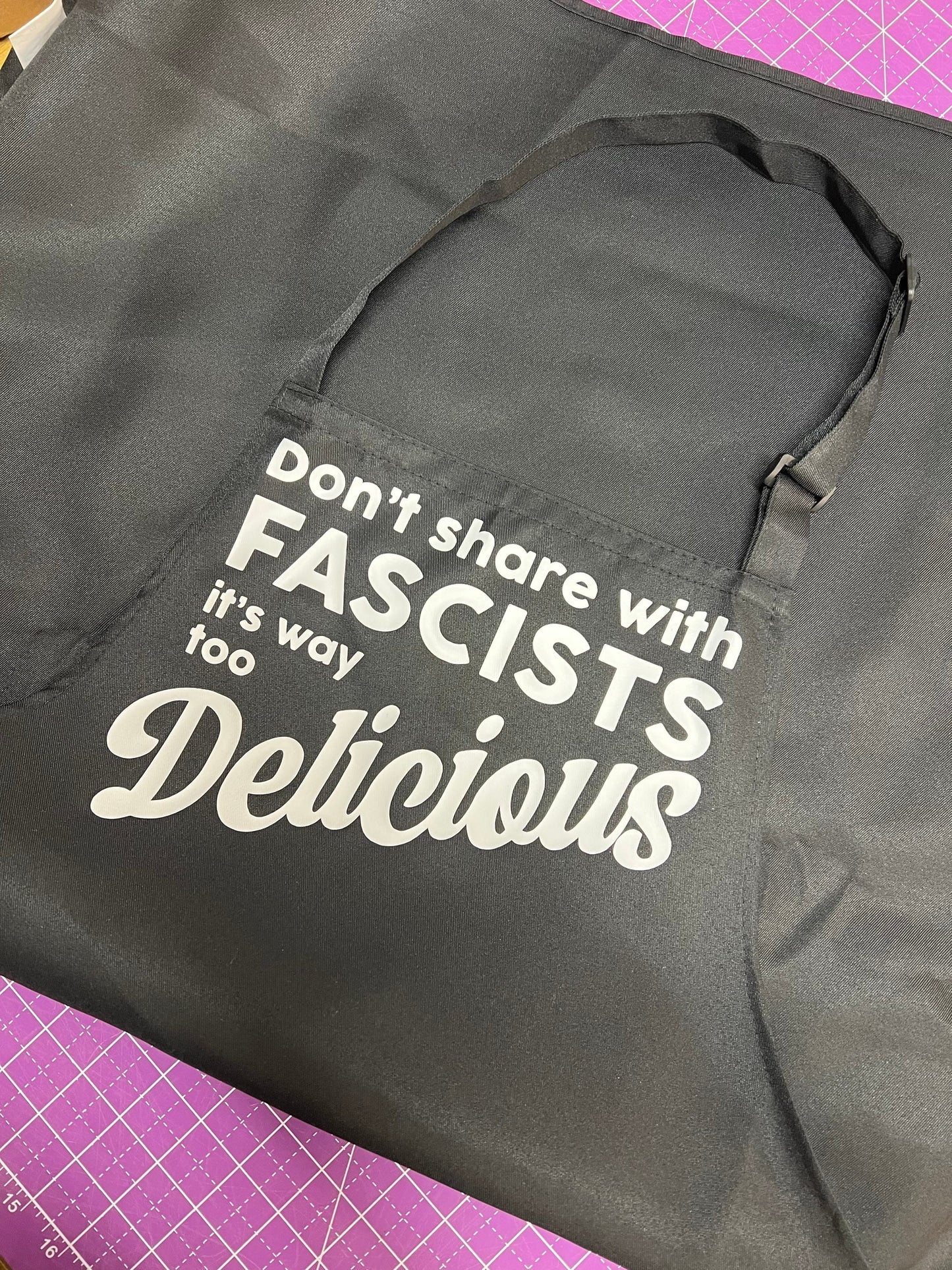 Don’t Share With Fascists it’s Way Too Delicious APRON