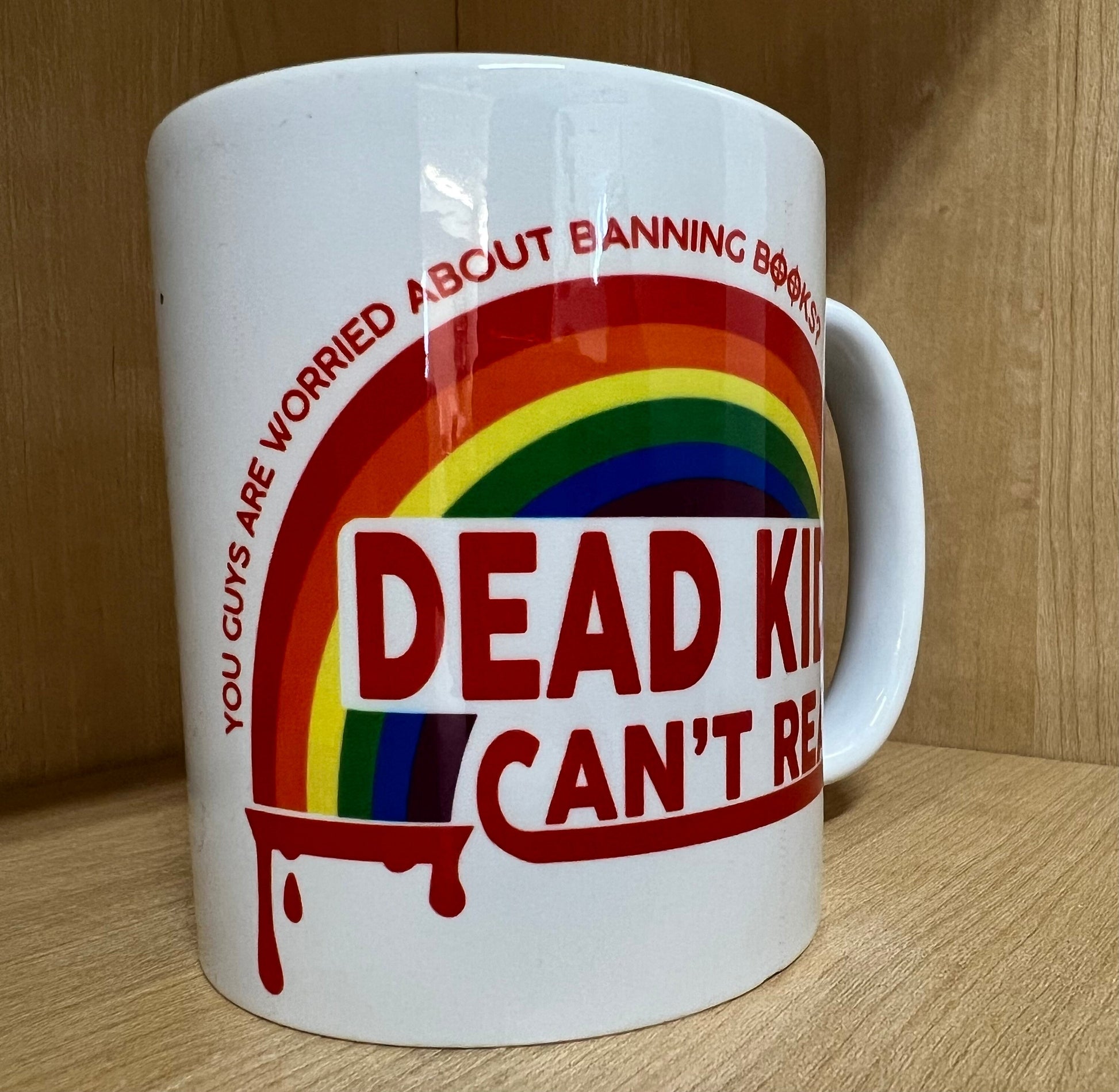 Bleeding Rainbow - D**d Kids Can’t Read Mug