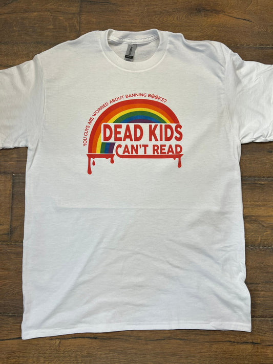 Bleeding Rainbow - D**d Kids Can’t Read - T shirt