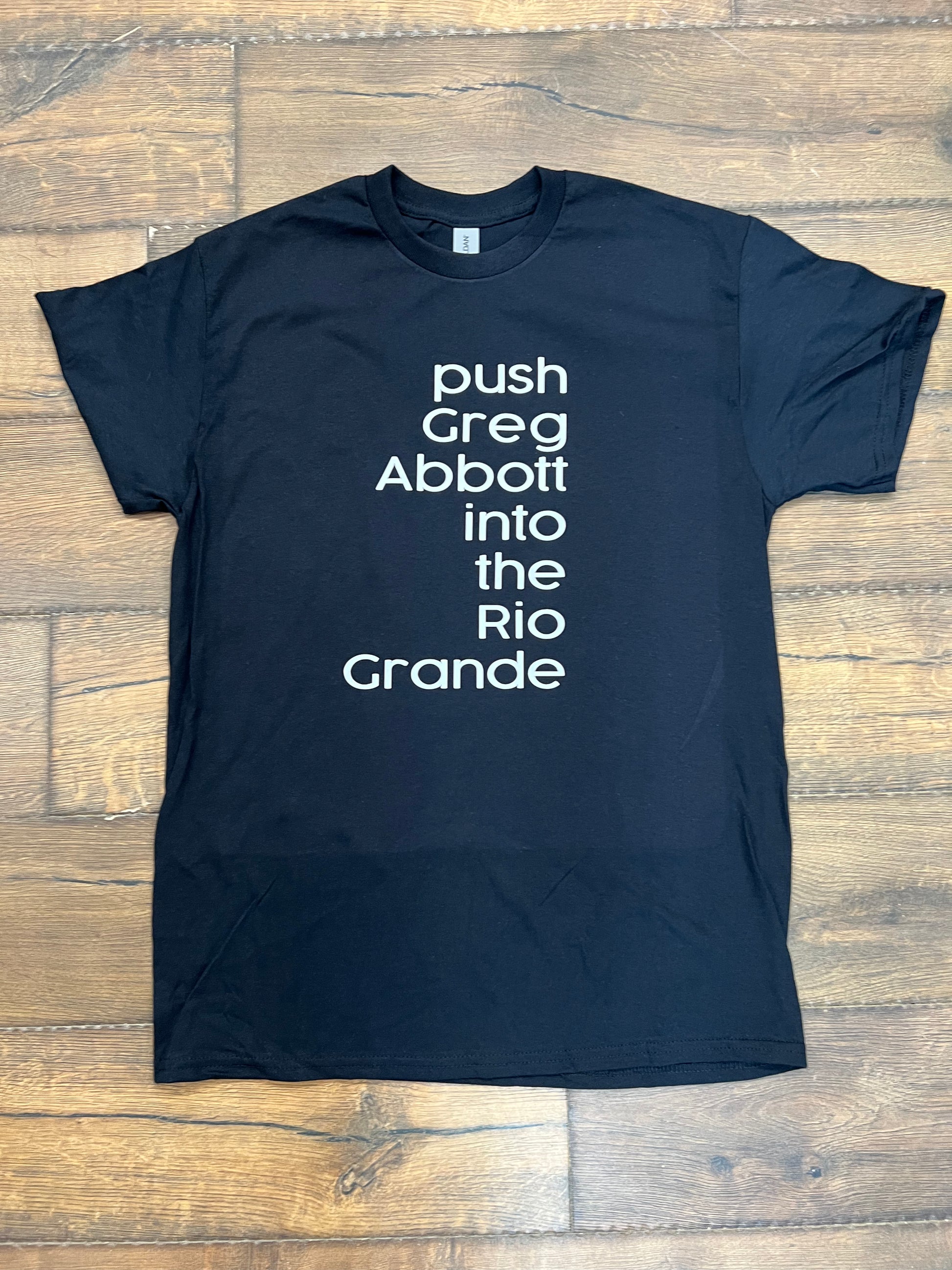 Push Greg Abbott into the Rio Grande Shirt – Time Capsule Design