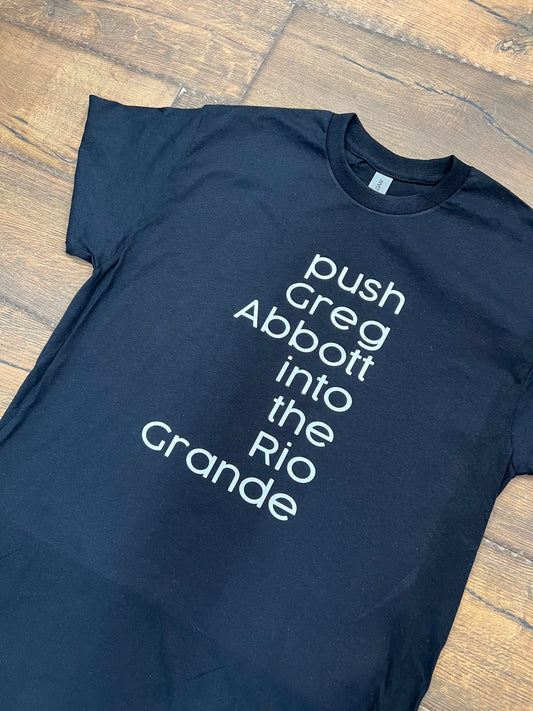 Push Greg Abbott into the Rio Grande Shirt