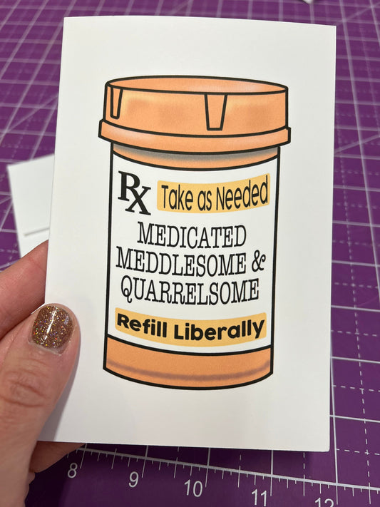 Medicated Meddlesome Quarrelsome Get Well Soon Card