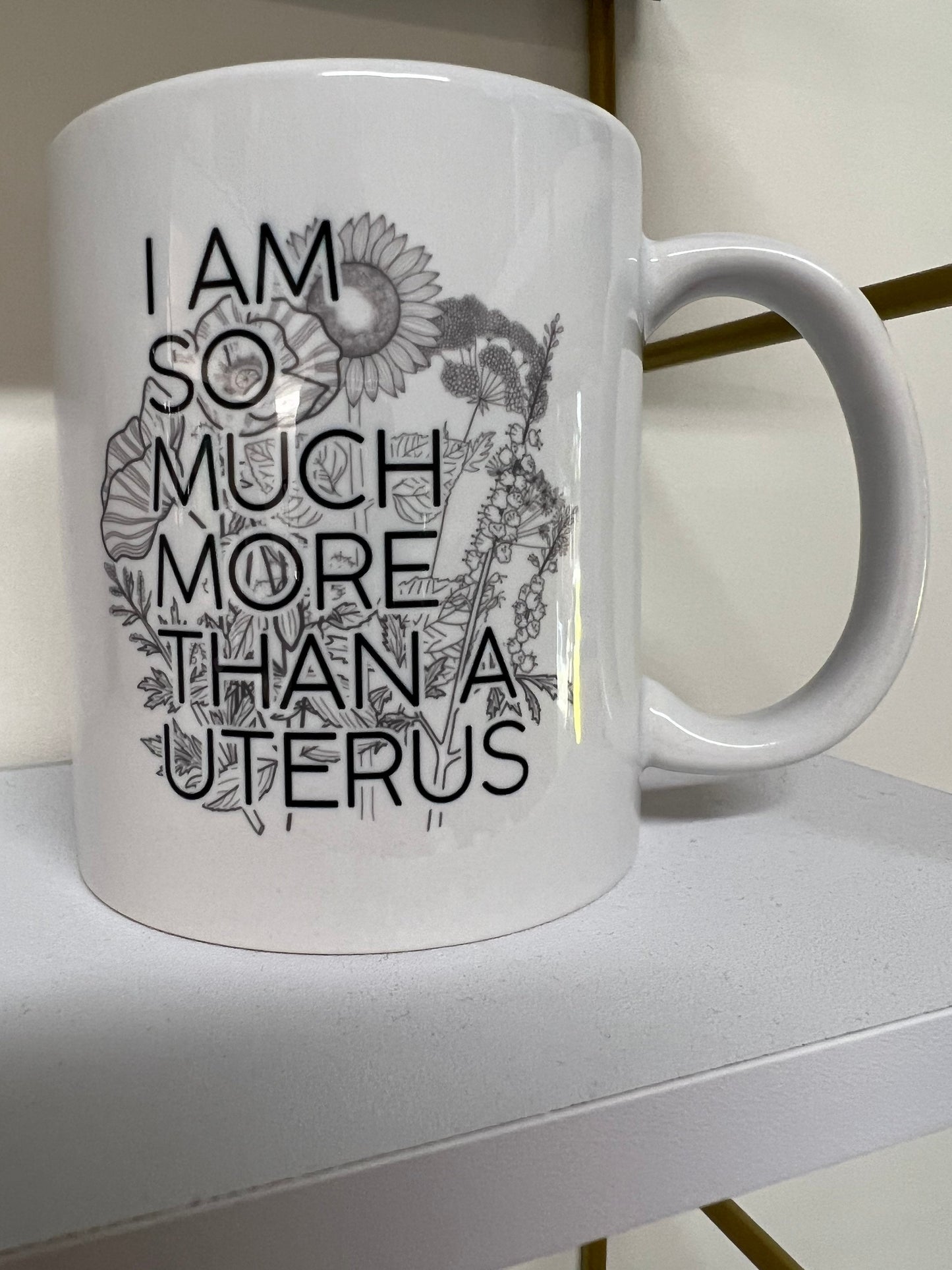I am So Much More Than a Uterus Floral  Mug