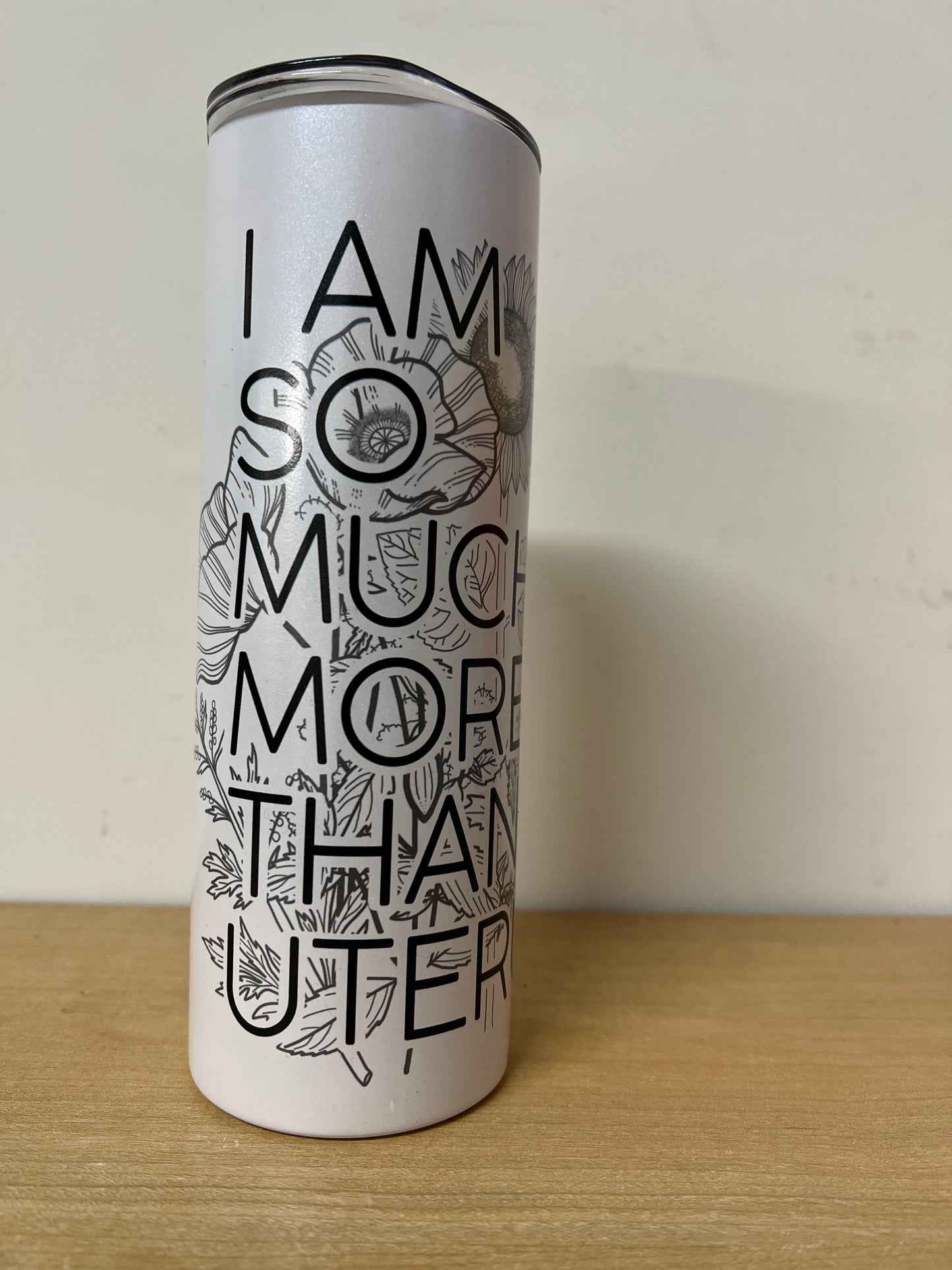 I am So Much More Than a Uterus Color Changing Tumbler UV Glow in the Dark