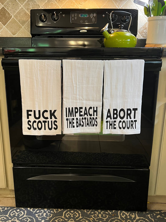 Fuck SCOTUS Tea Towel Set - Abort the Court - Impeach the Bastards - Set of 2 or 3