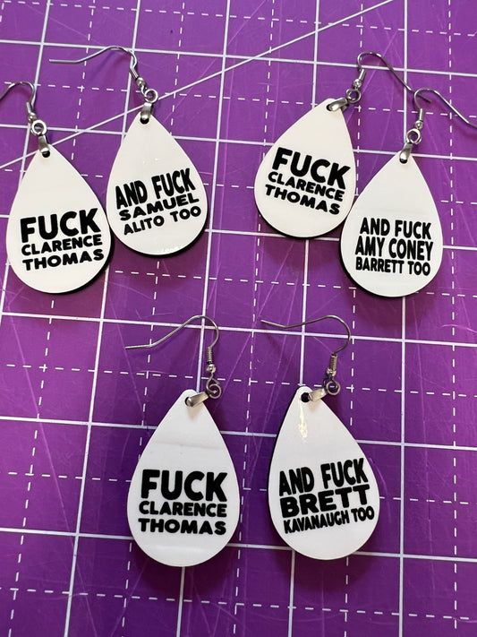 Fuck Clarence Thomas Earrings - your choice of Fuck Brett Kavanaugh, Samuel Alito, or Amy Coney Barrett too