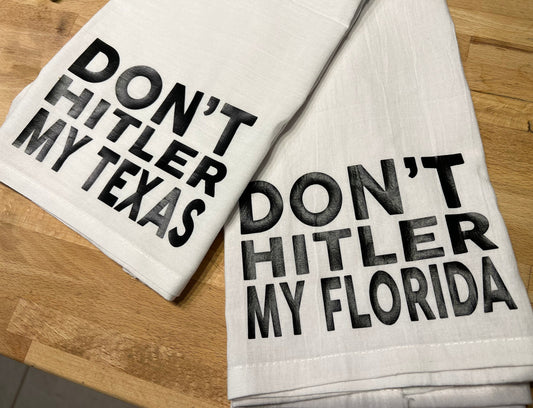 Don’t Hitler my Texas or Florida Single Tea Towel