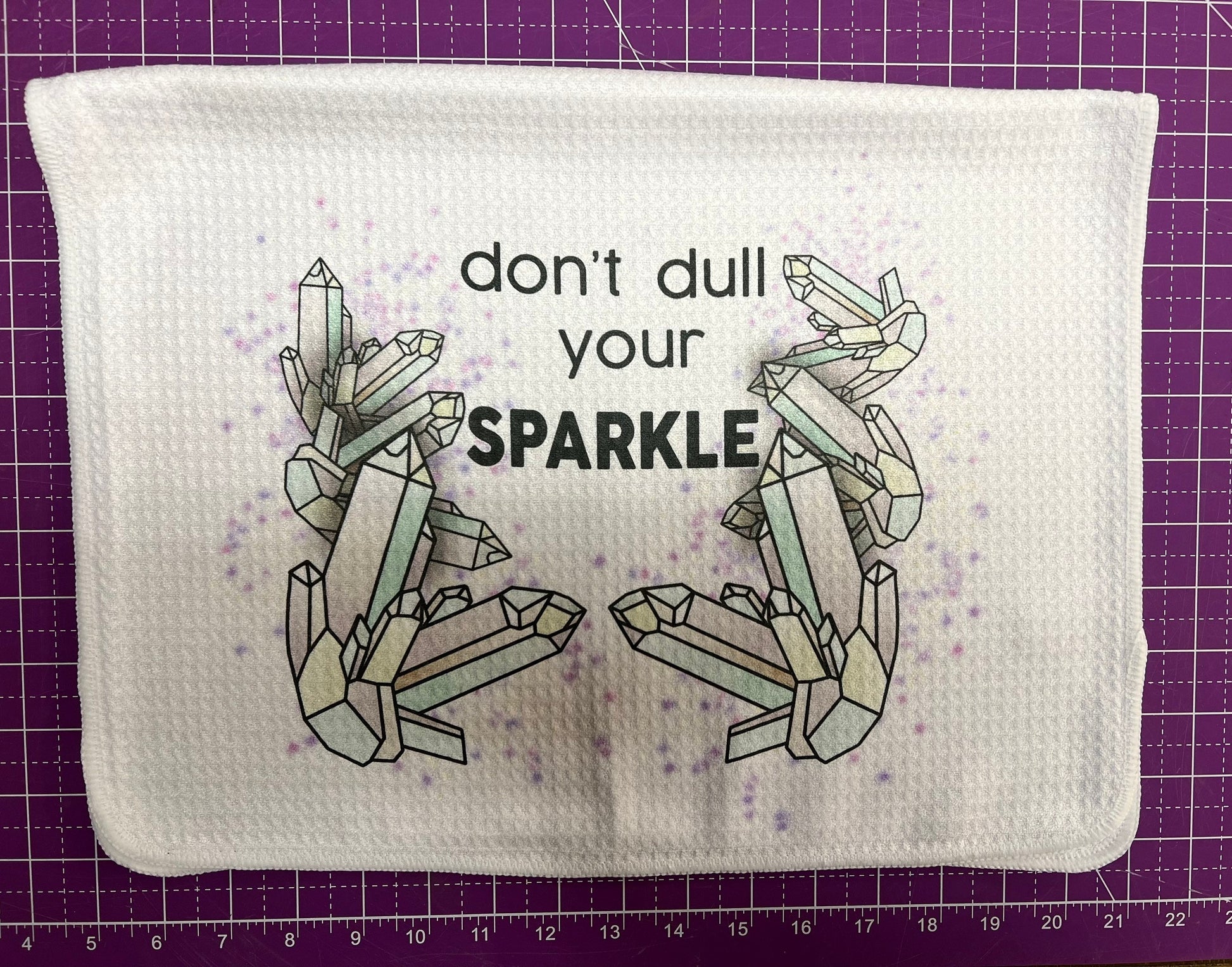 Don’t Dull Your Sparkle Crystal Full Color Tea Towel