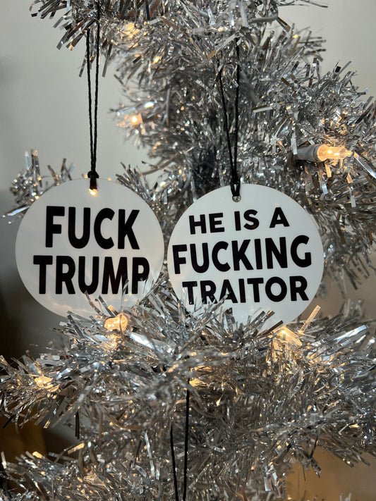 Ready to Ship - Trump is a F*cking Traitor Two Sided Christmas Holiday Ornament Gift