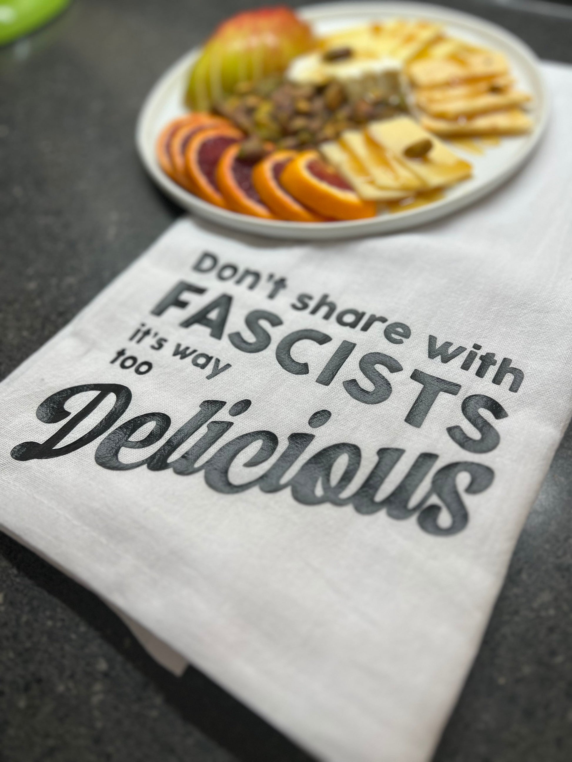 Don’t Share With Fascists it’s Way Too Delicious Tea Towel