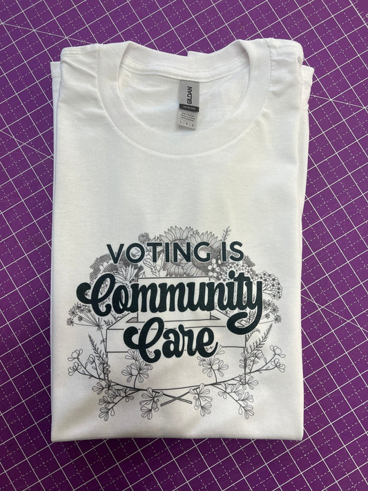 Voting is Community Care T Shirt