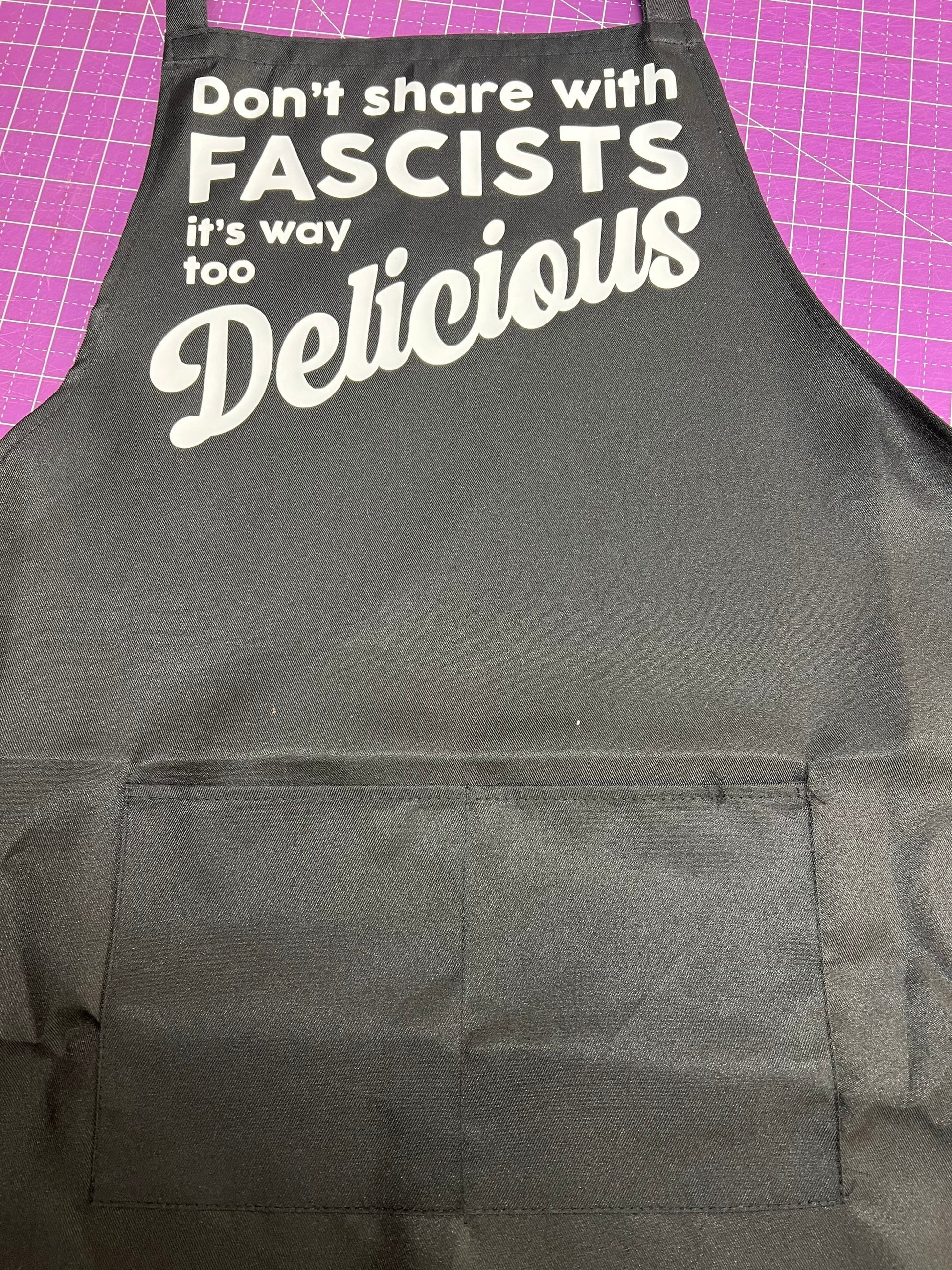 Don’t Share With Fascists it’s Way Too Delicious APRON