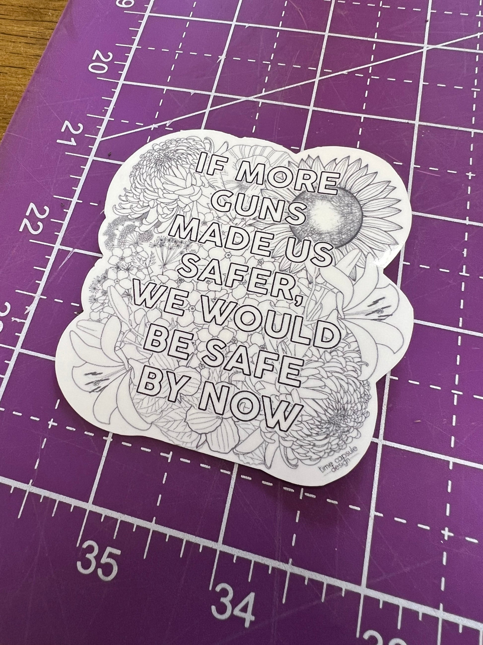 If More Guns Made Us Safer, We Would be Safe by Now Sticker